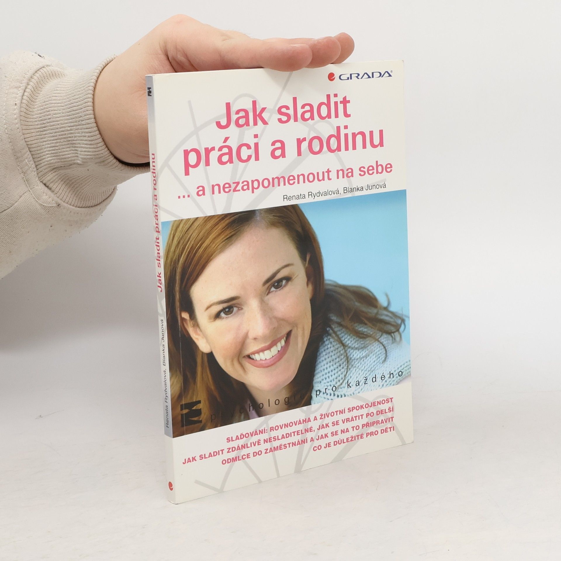 Renata Rydvalová Jak sladit práci a rodinu : --a nezapomenout na sebe