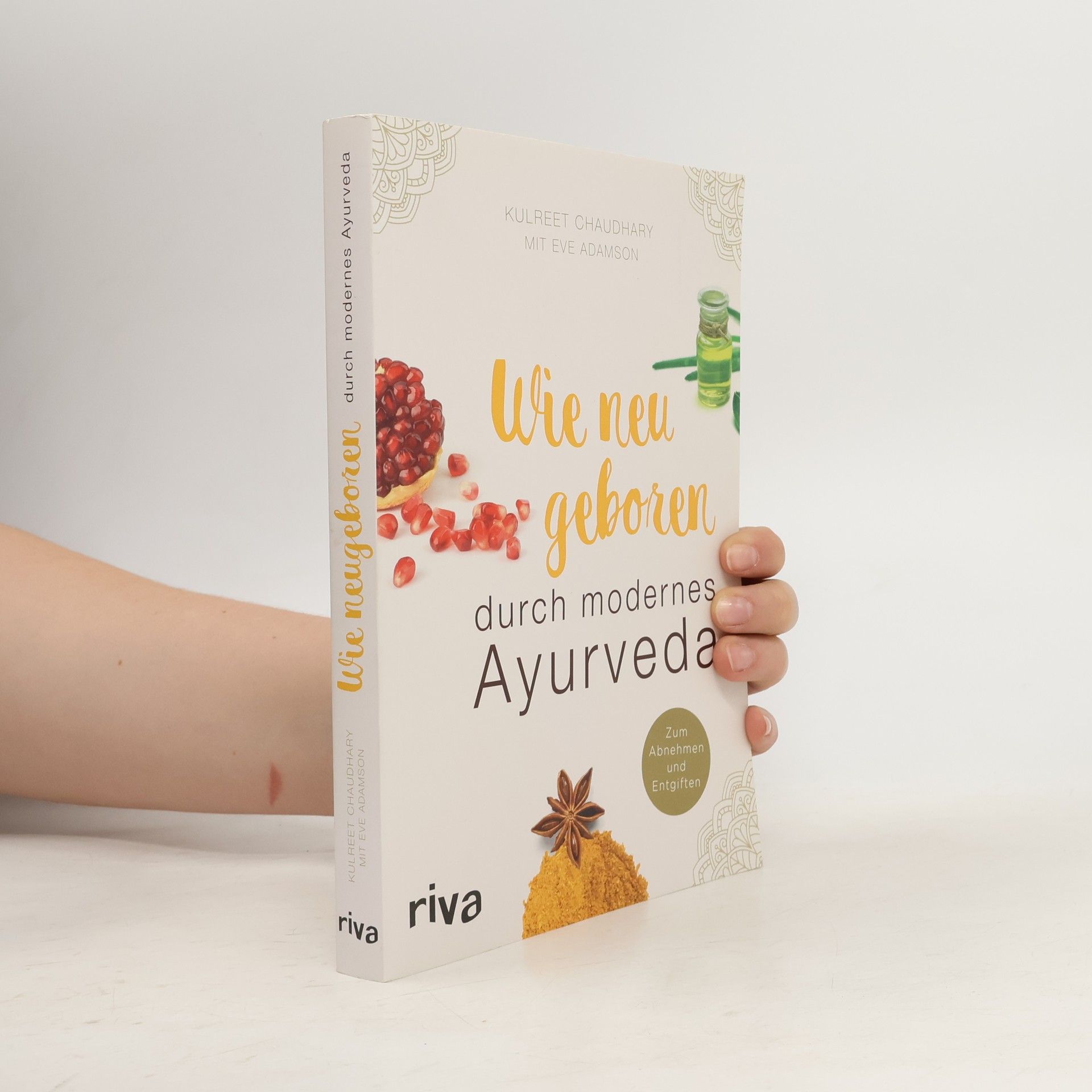 Kulreet Chaudhary Wie neu geboren durch modernes Ayurveda