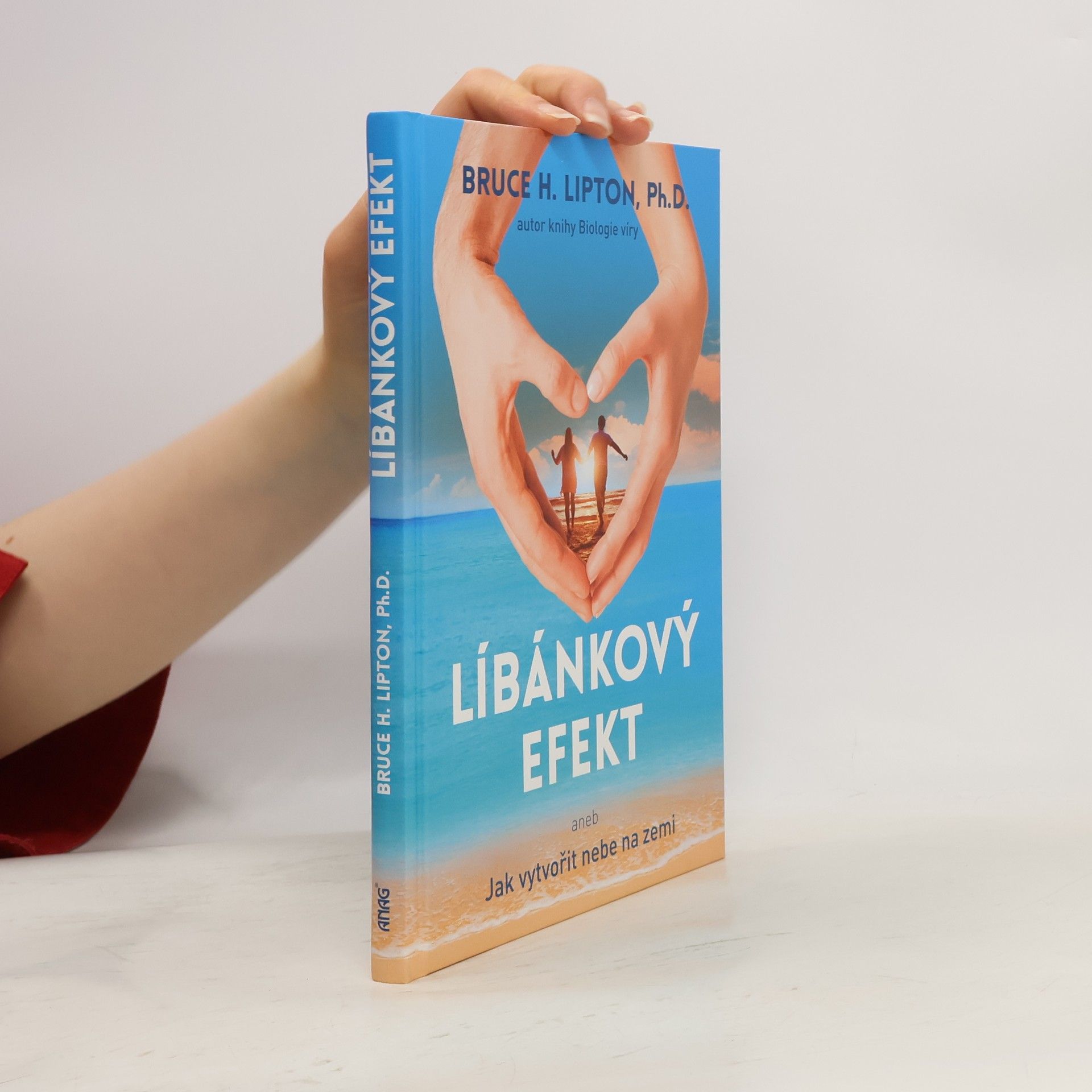 Bruce H. Lipton Líbánkový efekt, aneb, Jak vytvořit nebe na zemi