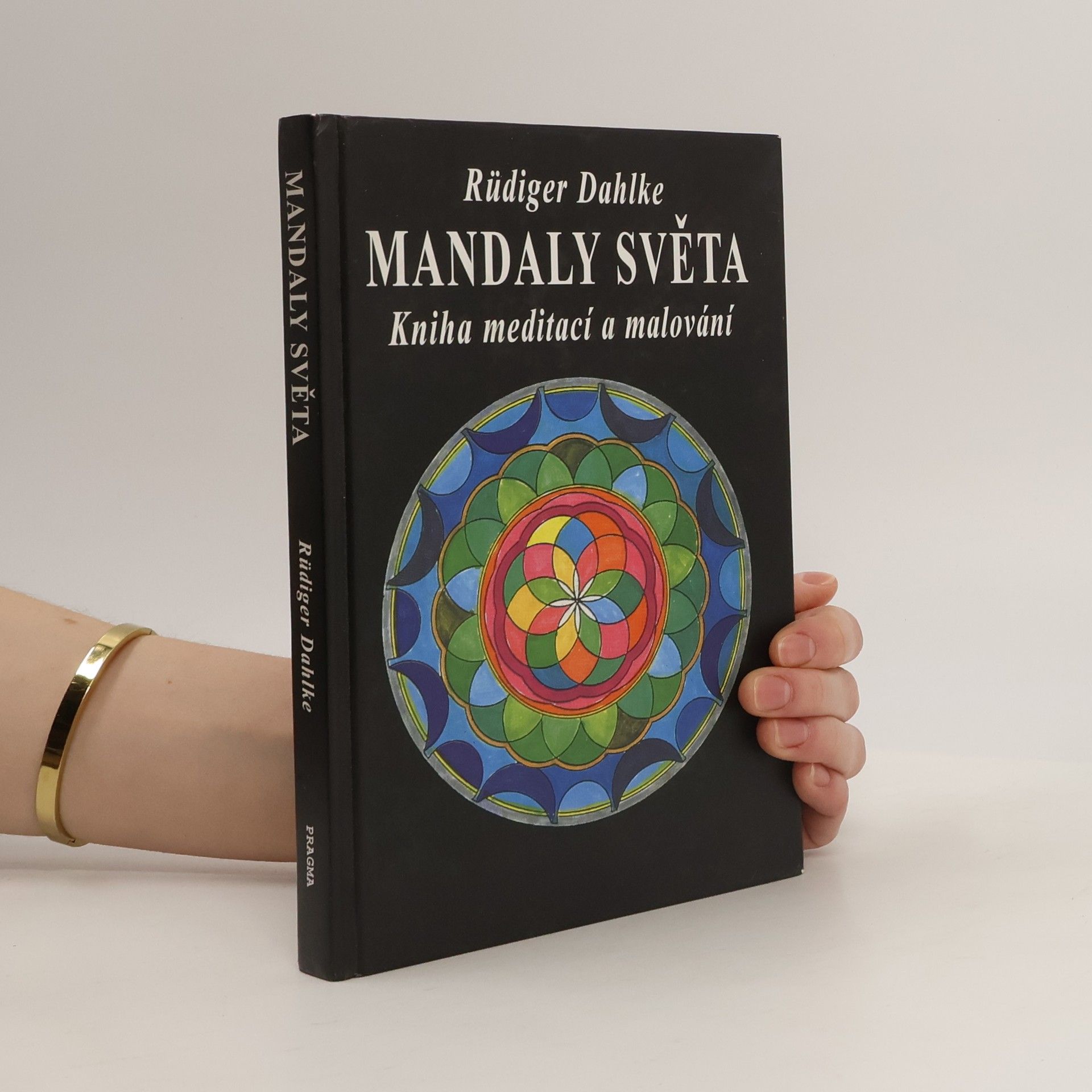 Ruediger Dahlke Mandaly světa: Kniha meditací a malování
