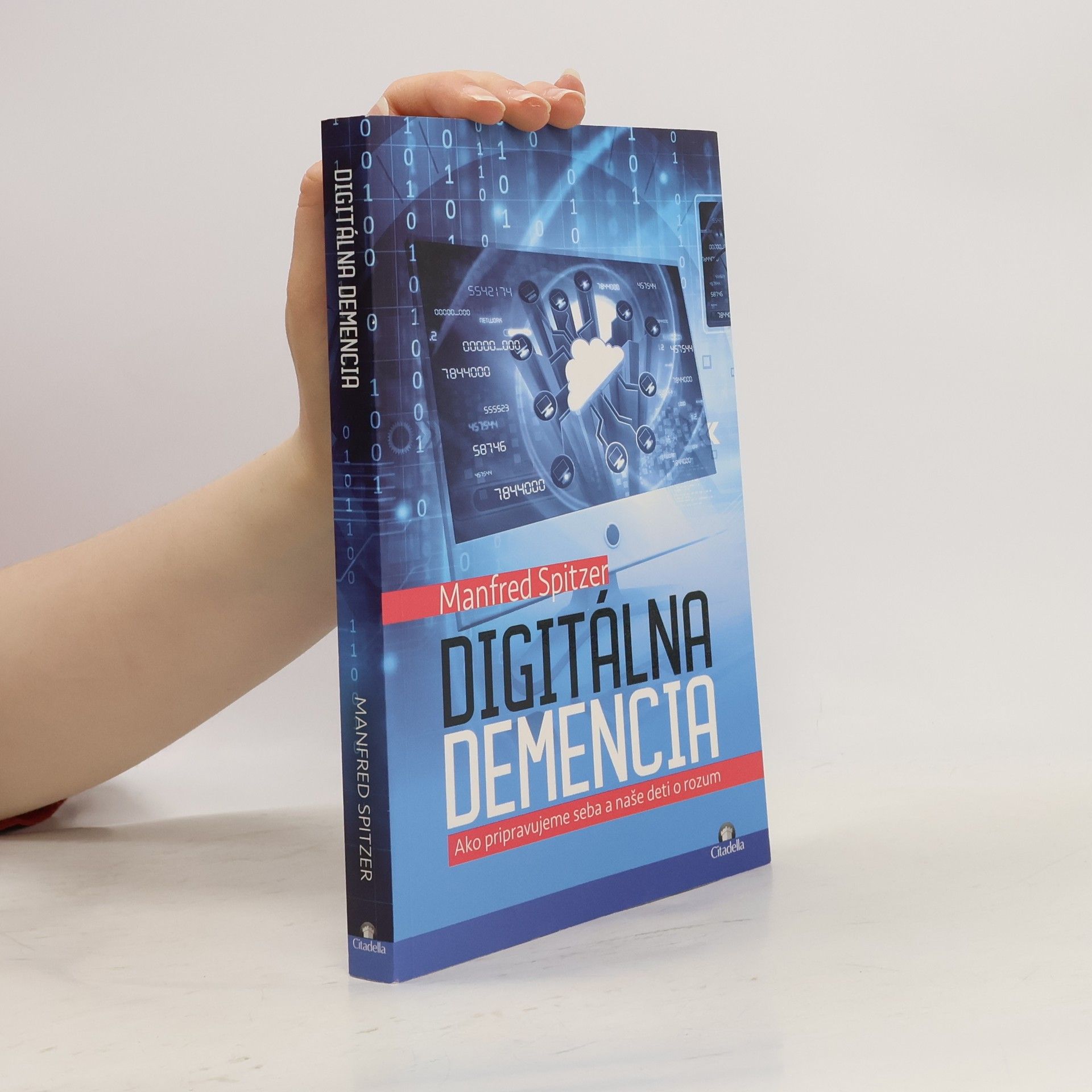 Manfred Spitzer Digitálna demencia. Ako pripravujeme seba a naše deti o rozum