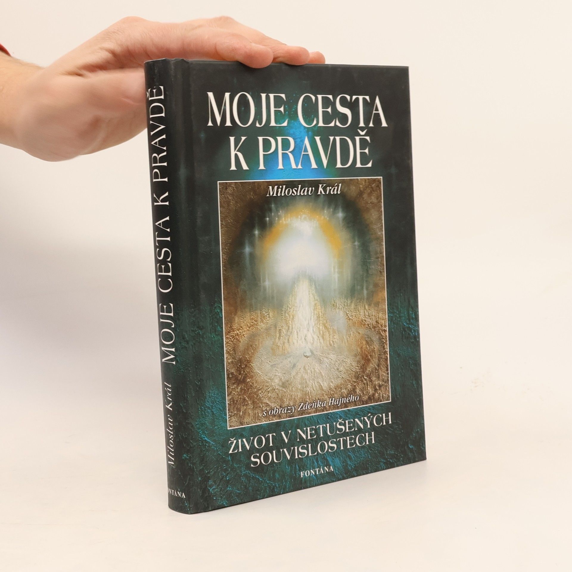 Miloslav Král Moje cesta k pravdě. Život v netušených souvislostech