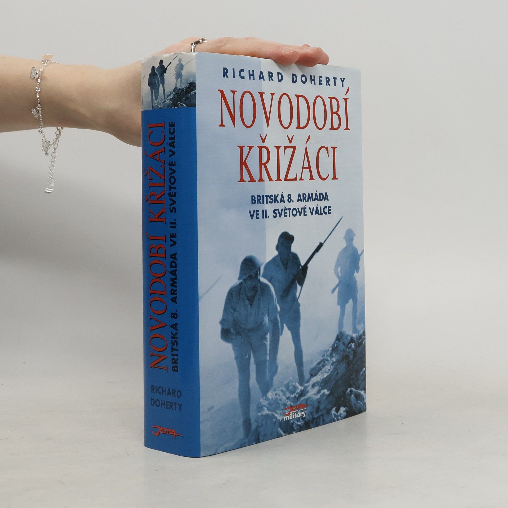 Richard Doherty Novodobí křižáci: Britská 8. armáda ve druhé světové válce