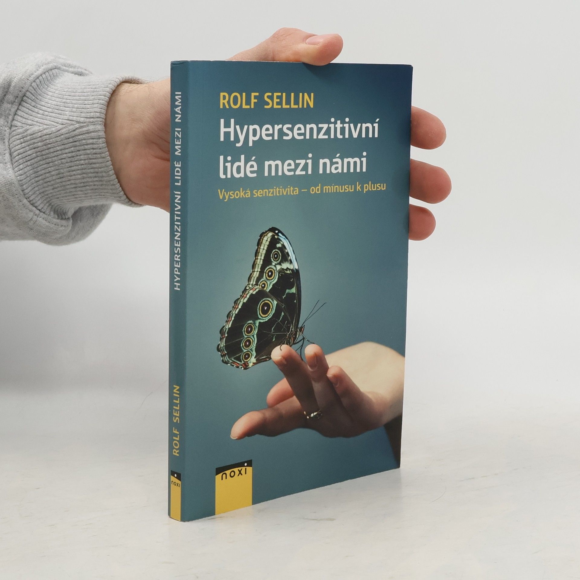 Rolf Sellin Hypersenzitivní lidé mezi námi : vysoká senzitivita - od mínusu k plusu