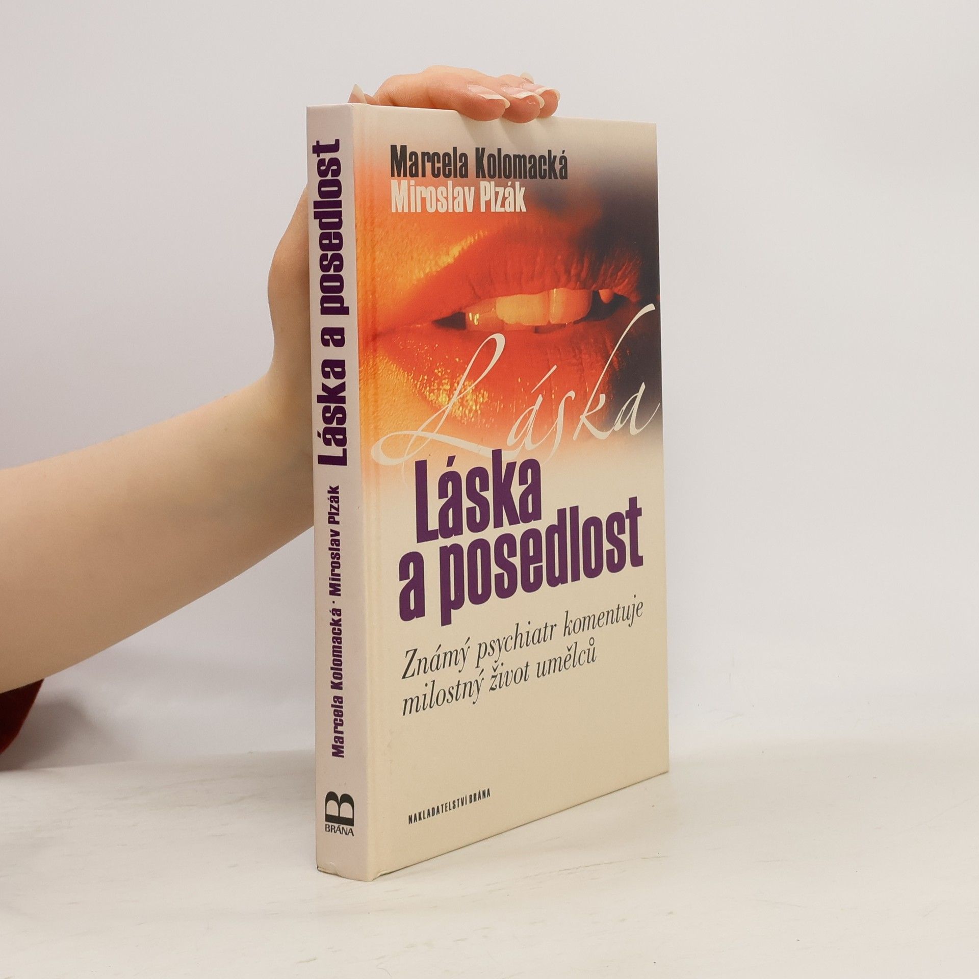 Marcela Kolomacká Láska a posedlost : známý psychiatr komentuje milostný život umělců