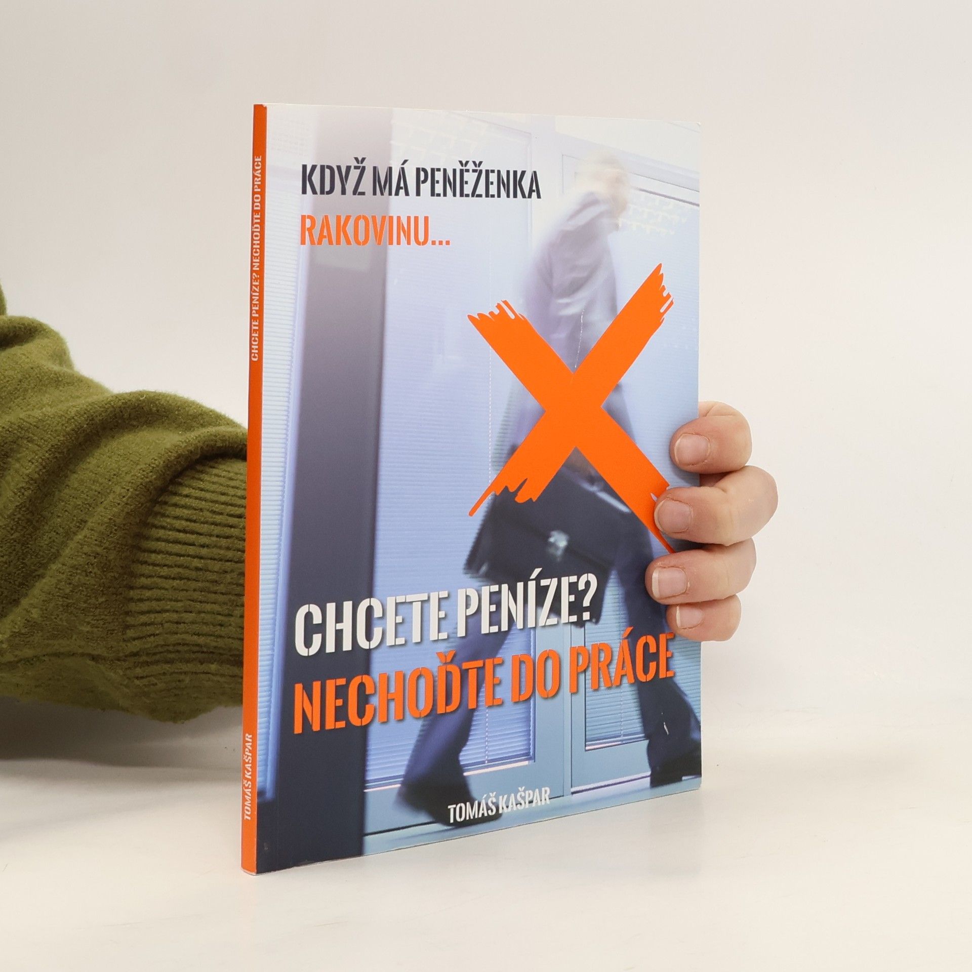 Tomáš Kašpar Chcete peníze? Nechoďte do práce