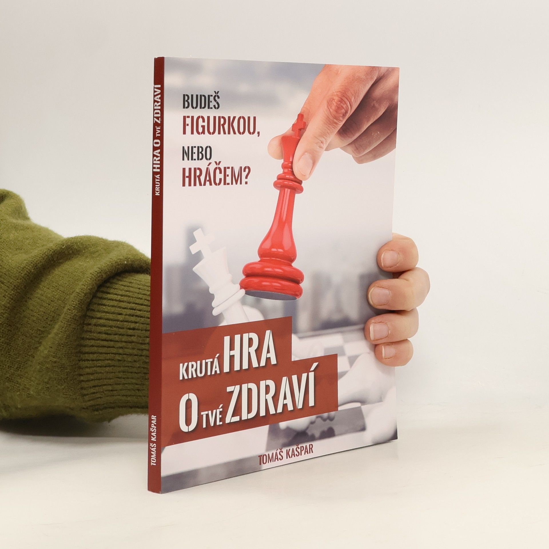 Tomáš Kašpar Krutá hra o tvé zdraví. Budeš figurkou, nebo hráčem?