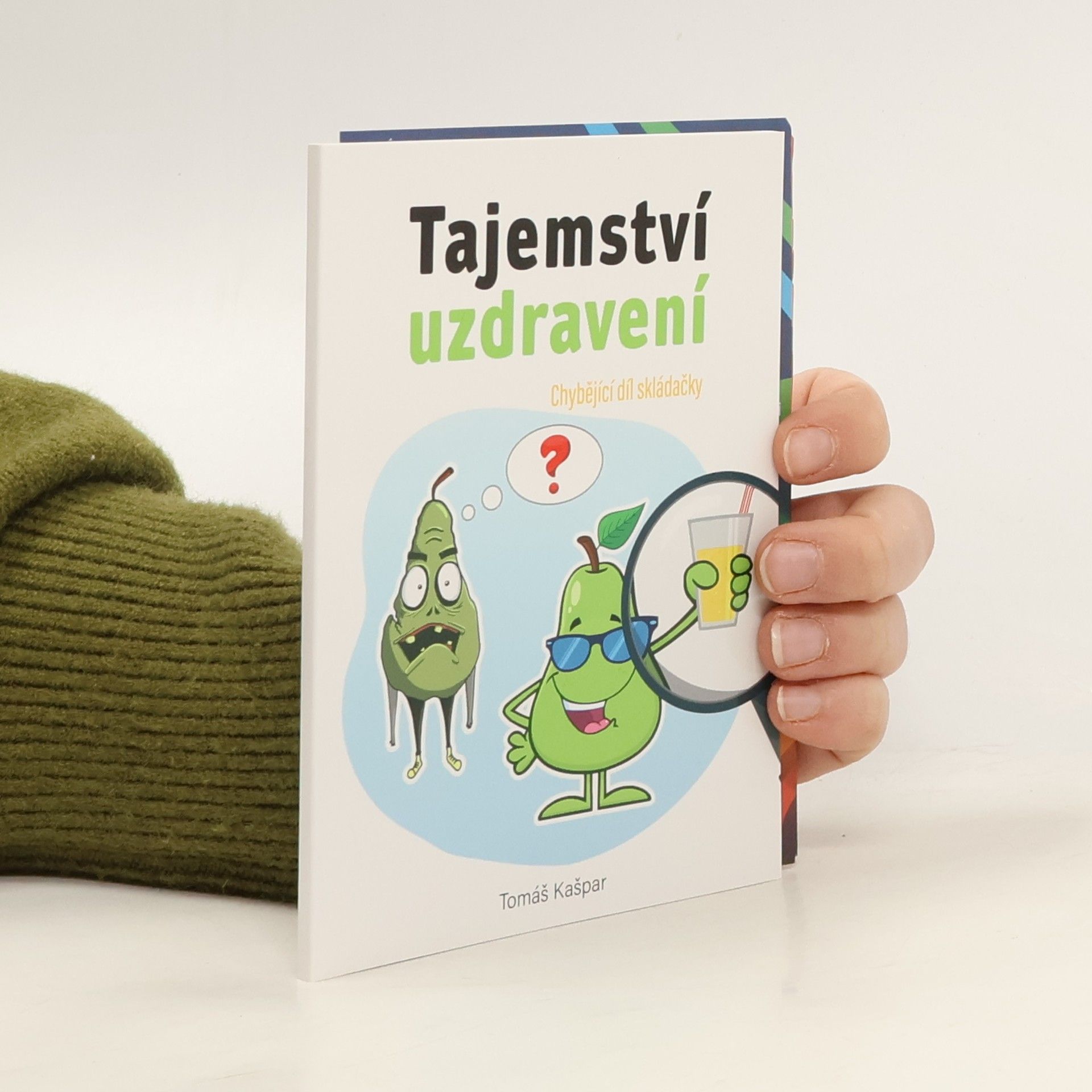 Tomáš Kašpar Tajemství uzdravení : nejvíce opomíjená a nejzásadnější věc