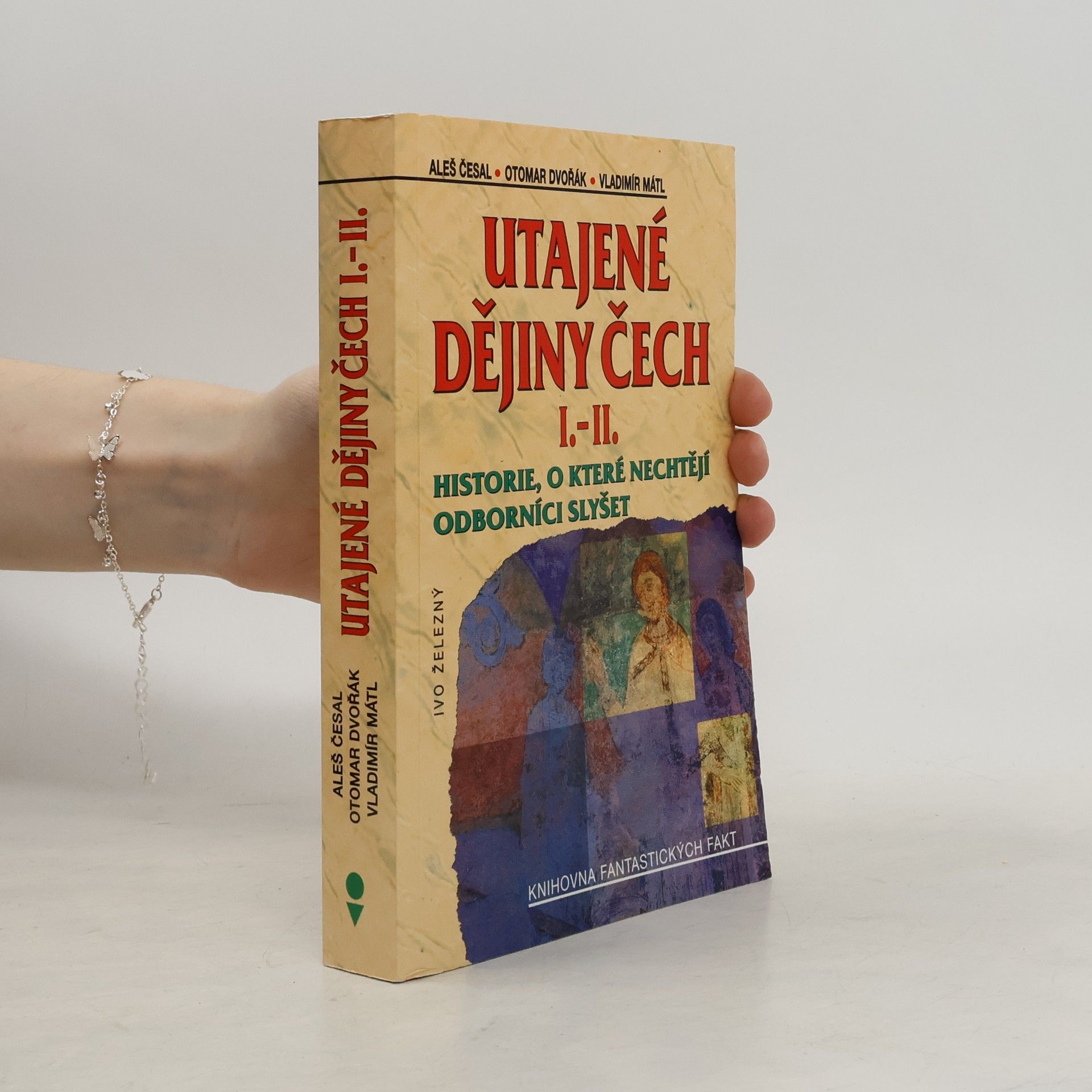 Aleš Česal Utajené dějiny Čech I.-II. : historie, o které nechtějí odborníci slyšet