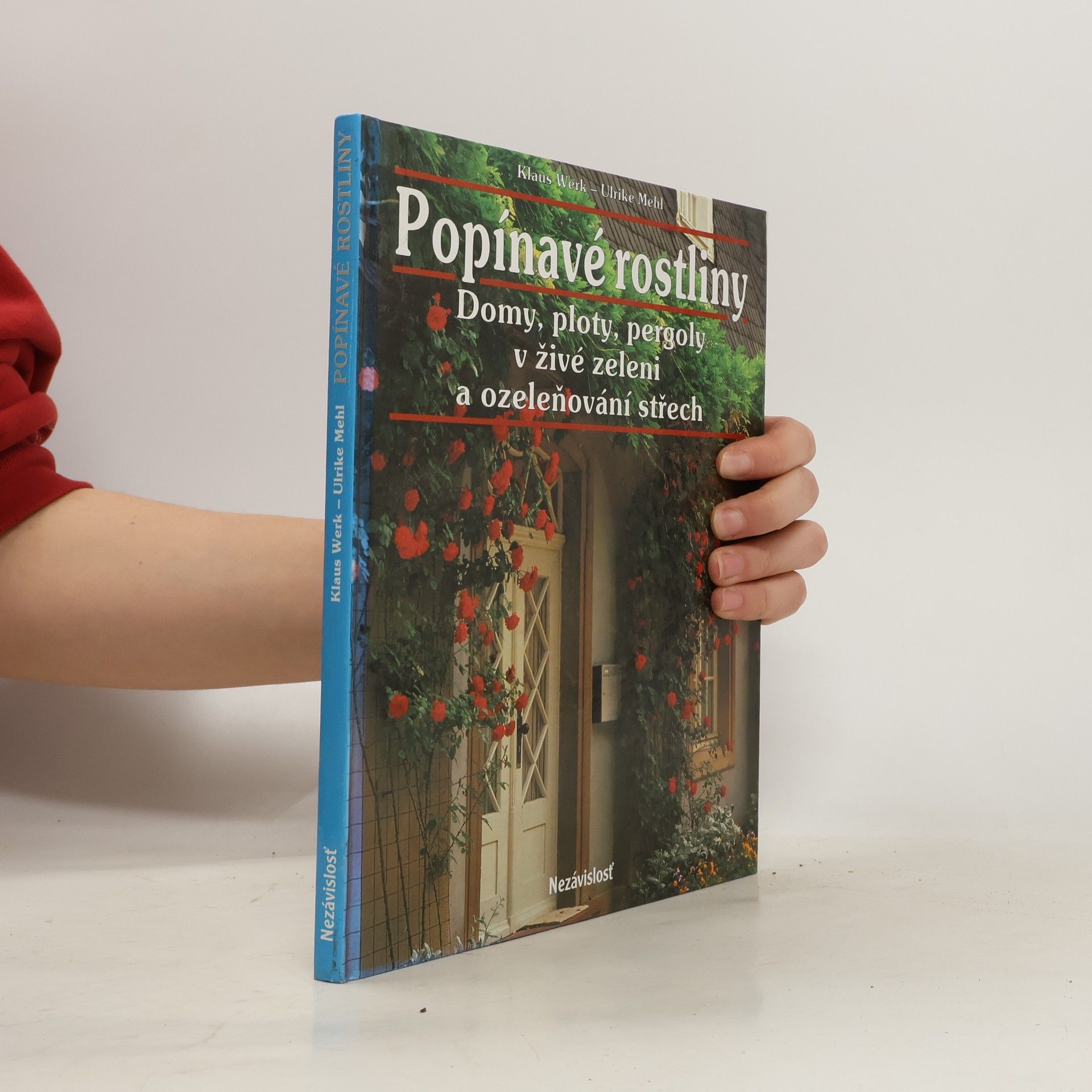 Popínavé rostliny. Domy, ploty, pergoly v živé zeleni a ozeleňování střech