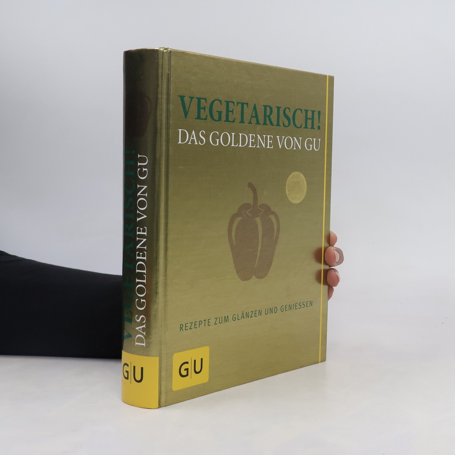 Kolektív autorov Vegetarisch! das Goldene von GU; Rezepte zum Glänzen und Geniessen