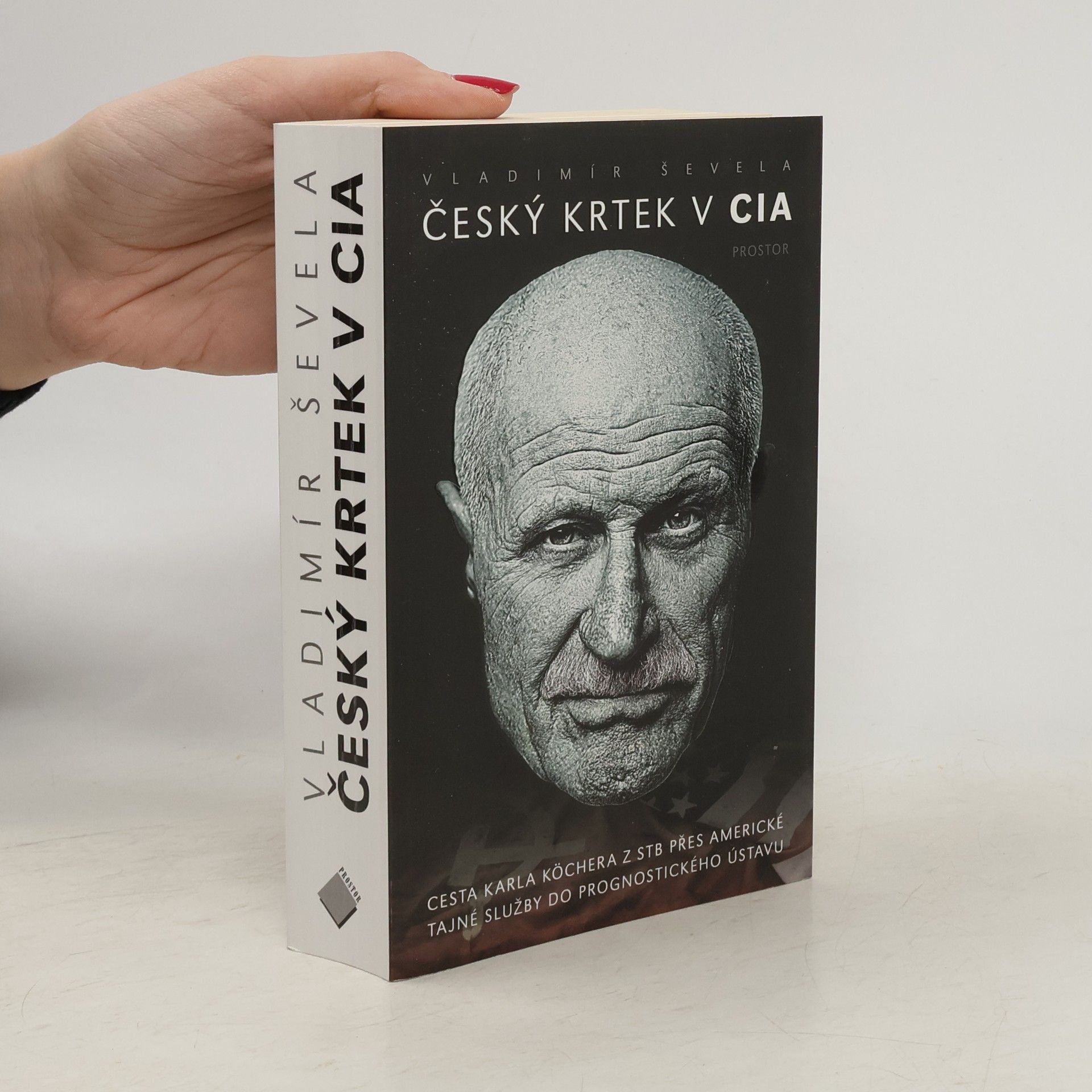 Vladimir Sevela Český krtek v CIA: Cesta Karla Köchera z STB přes americké tajné služby do Prognostického ústavu