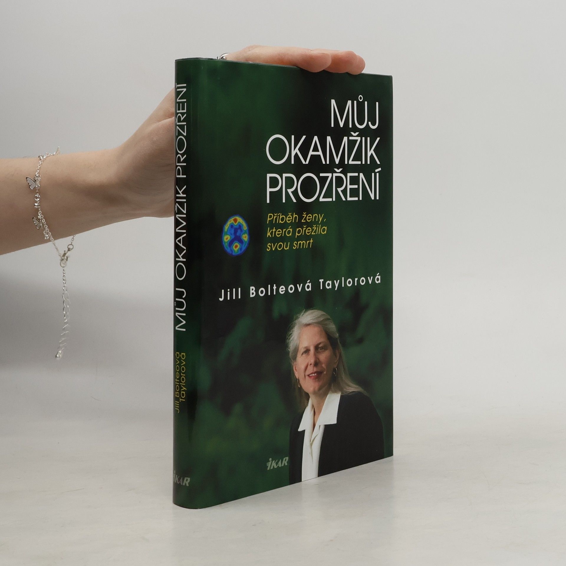 Jill Bolte Taylor Můj okamžik prozření. Příběh ženy, která přežila svou smrt