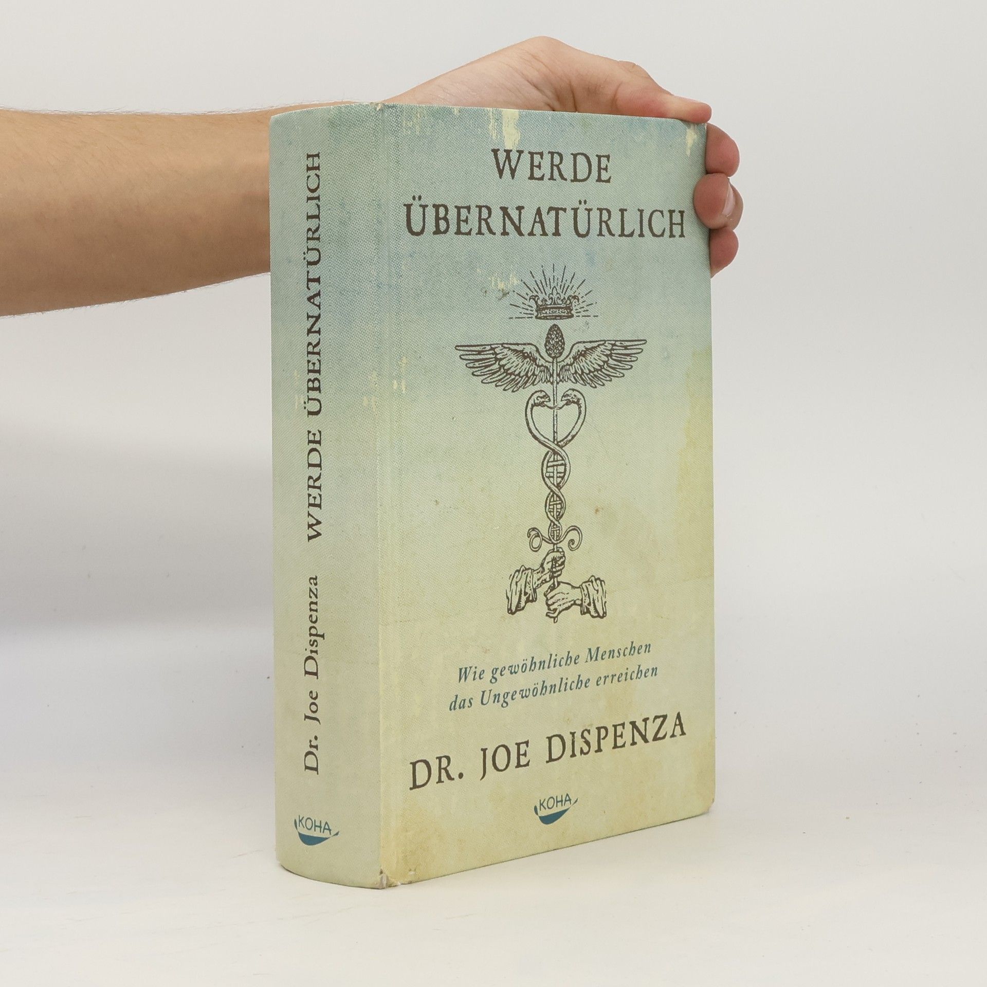 Joe Dispenza Werde übernatürlich