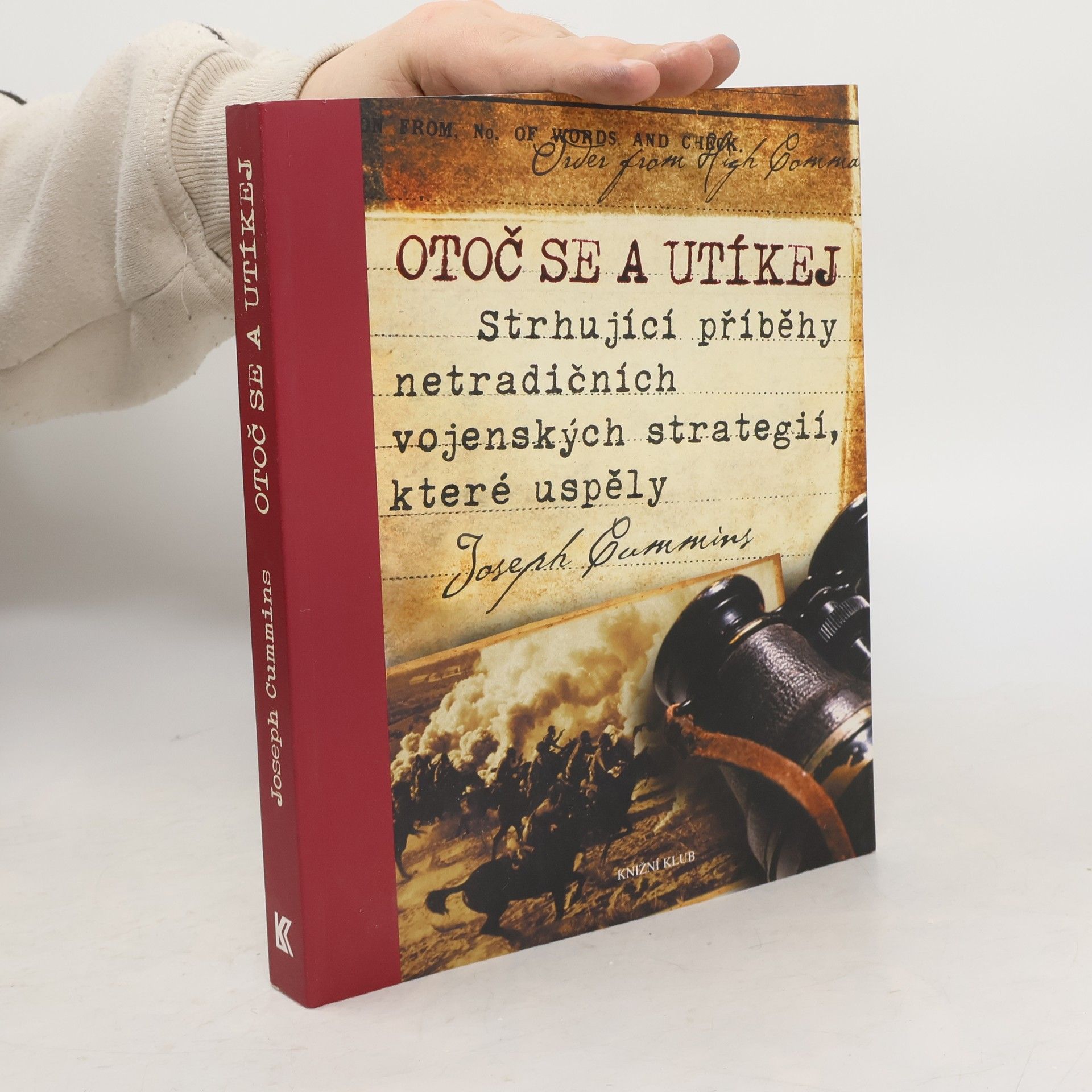 Joseph Cummins Otoč se a utíkej. Strhující příběhy netradičních vojenských strategií, které uspěly