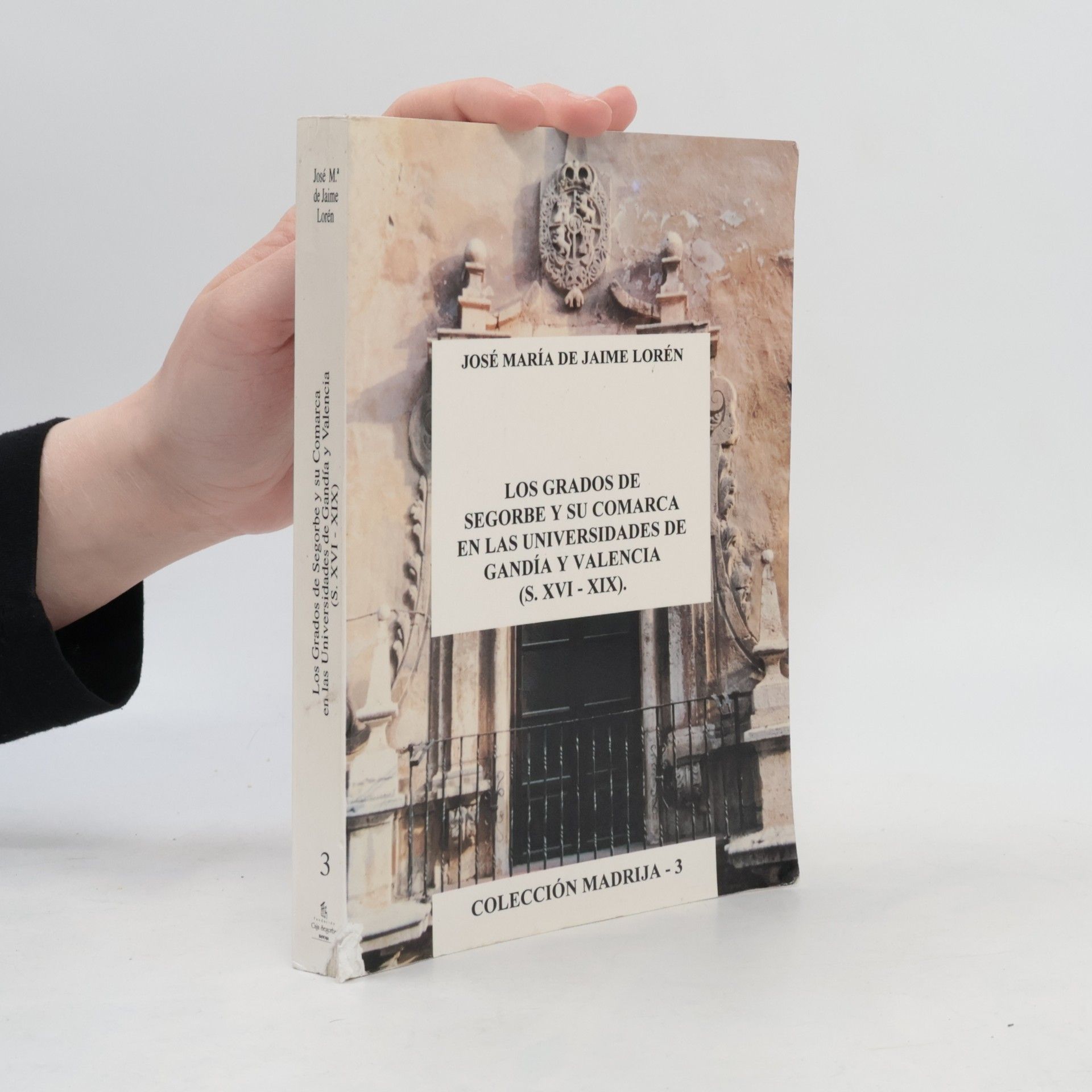 José María de Jaime Lorén Los grados de Segorbe y su comarca en las universidades de Gandía y Valencia (s. XVI-XIX)
