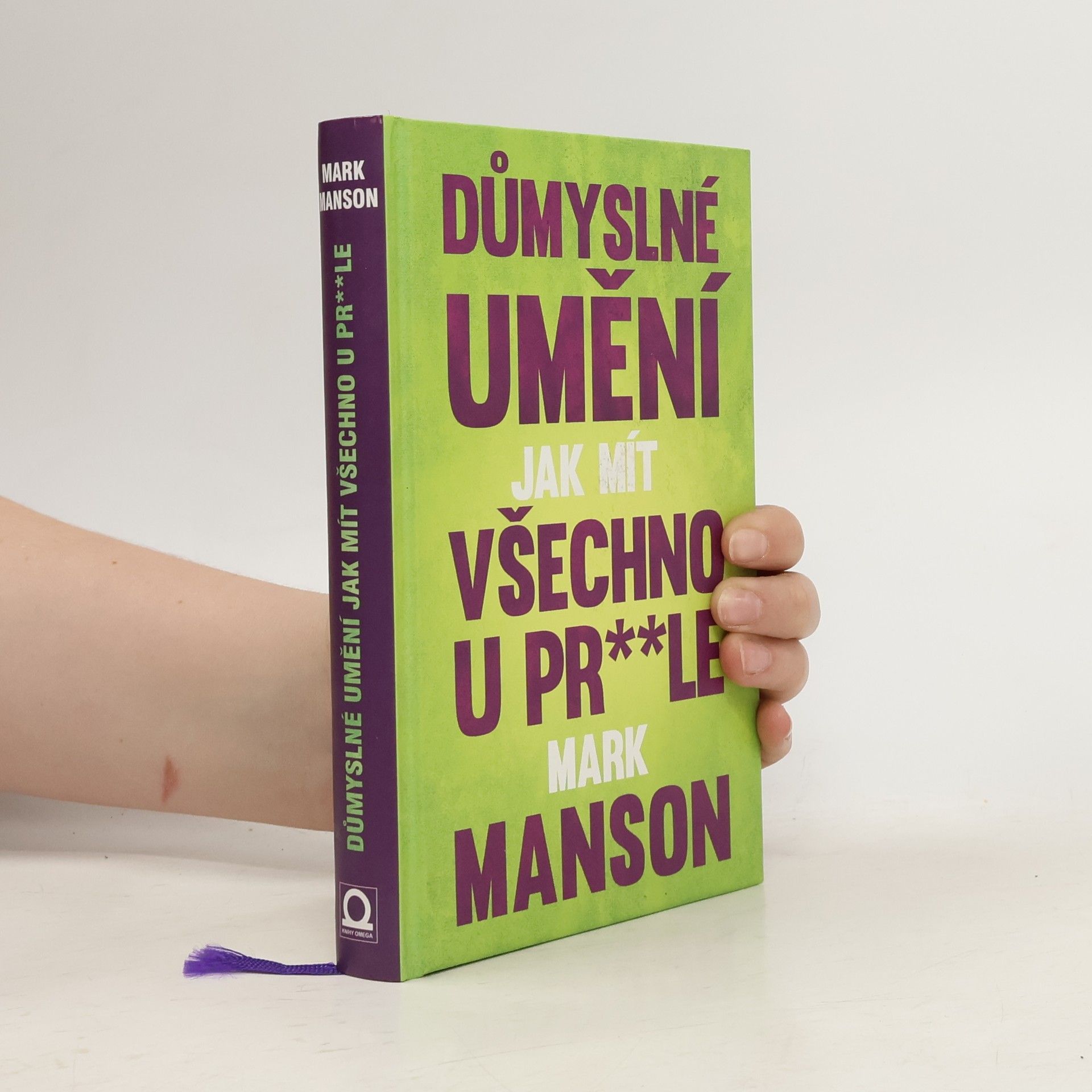 Mark Manson Důmyslné umění, jak mít všechno u pr**le