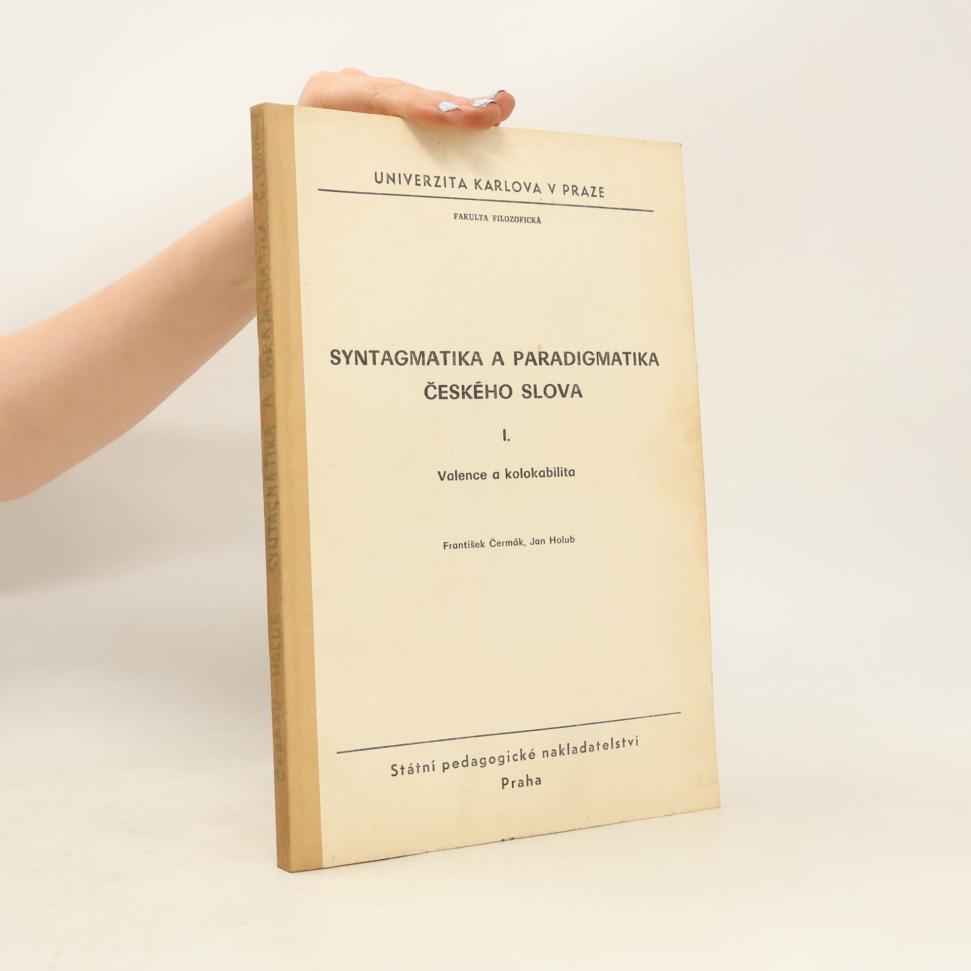 František Čermák Syntagmatika a paradigmatika českého slova I. Valence a kolokabilita