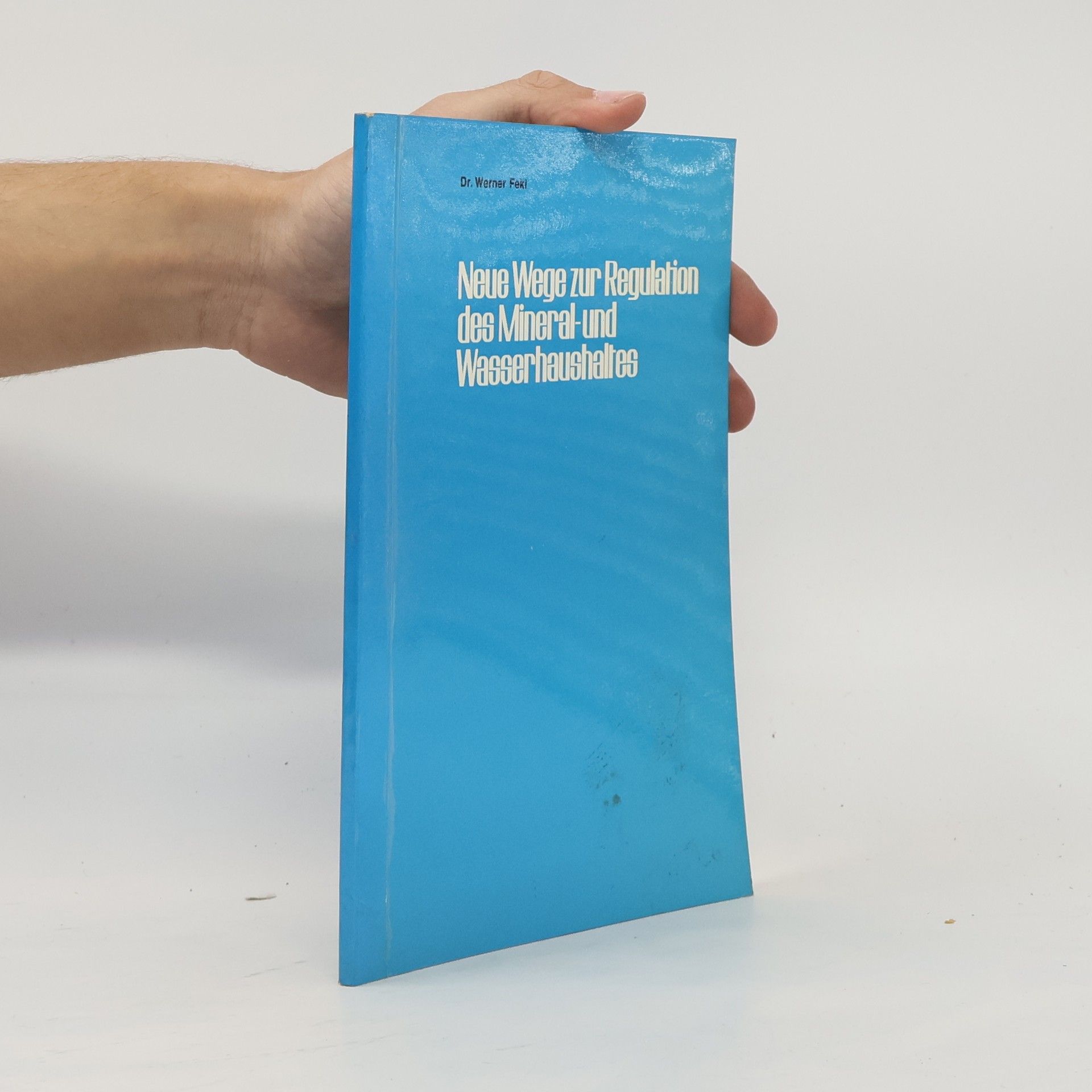 Werner Fekl Neue Wege zur Regulation des Mineral-und Wasserhaushaltes