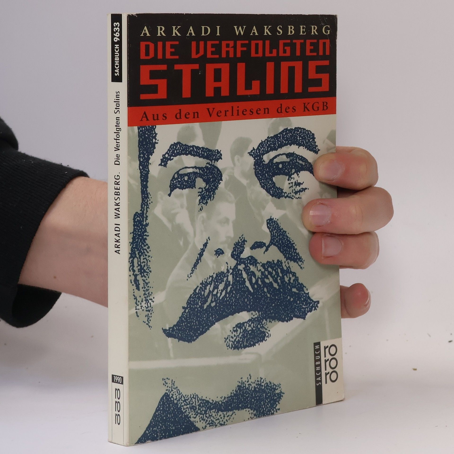 Arkadi Waksberg Die Verfolgten Stalins. Aus den Verliesen des KGB