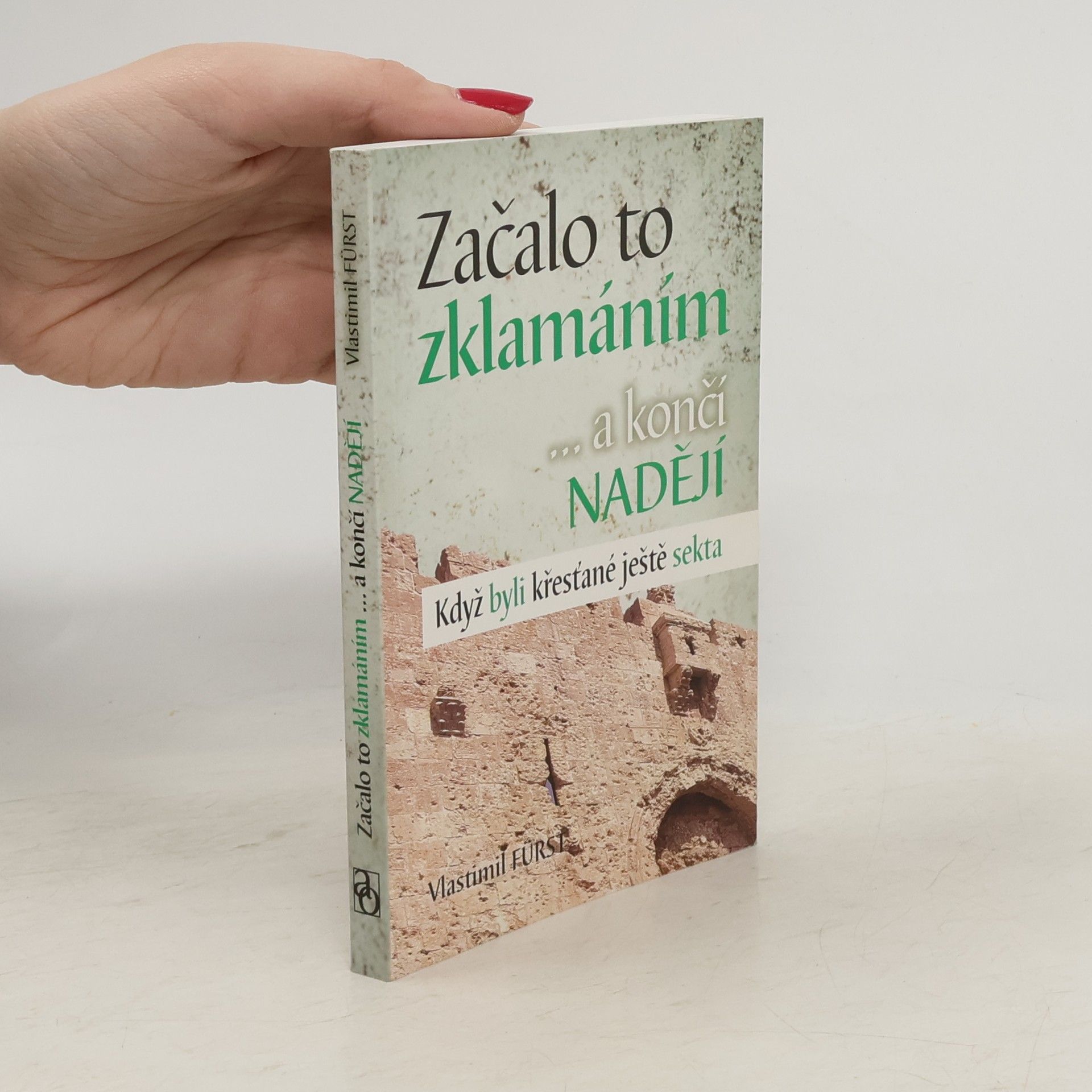 Vlastimil Fürst Začalo to zklamáním --a končí nadějí : když byli křesťané ještě sekta