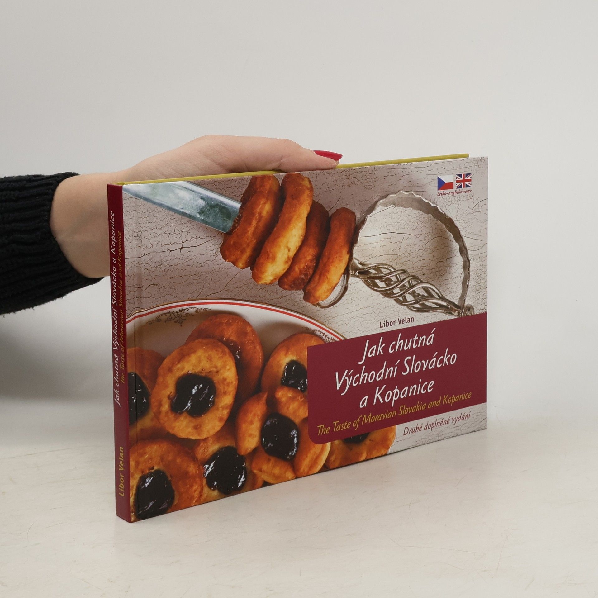 Libor Velan Jak chutná Východní Slovácko a Kopanice. The Taste of Moravian Slovakia and Kopanice