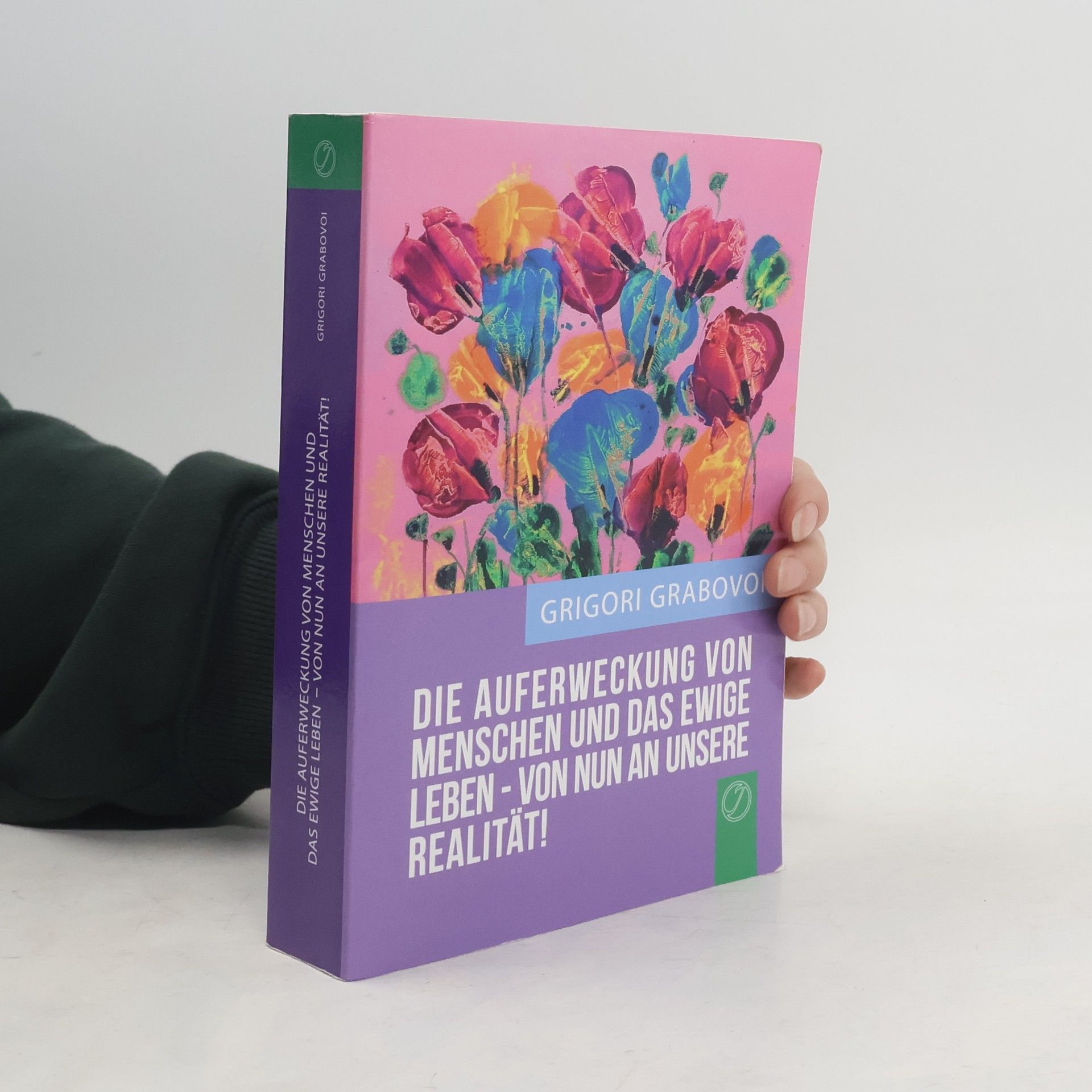 Grigori Grabovoi Die Auferweckung von Menschen und das ewige Leben