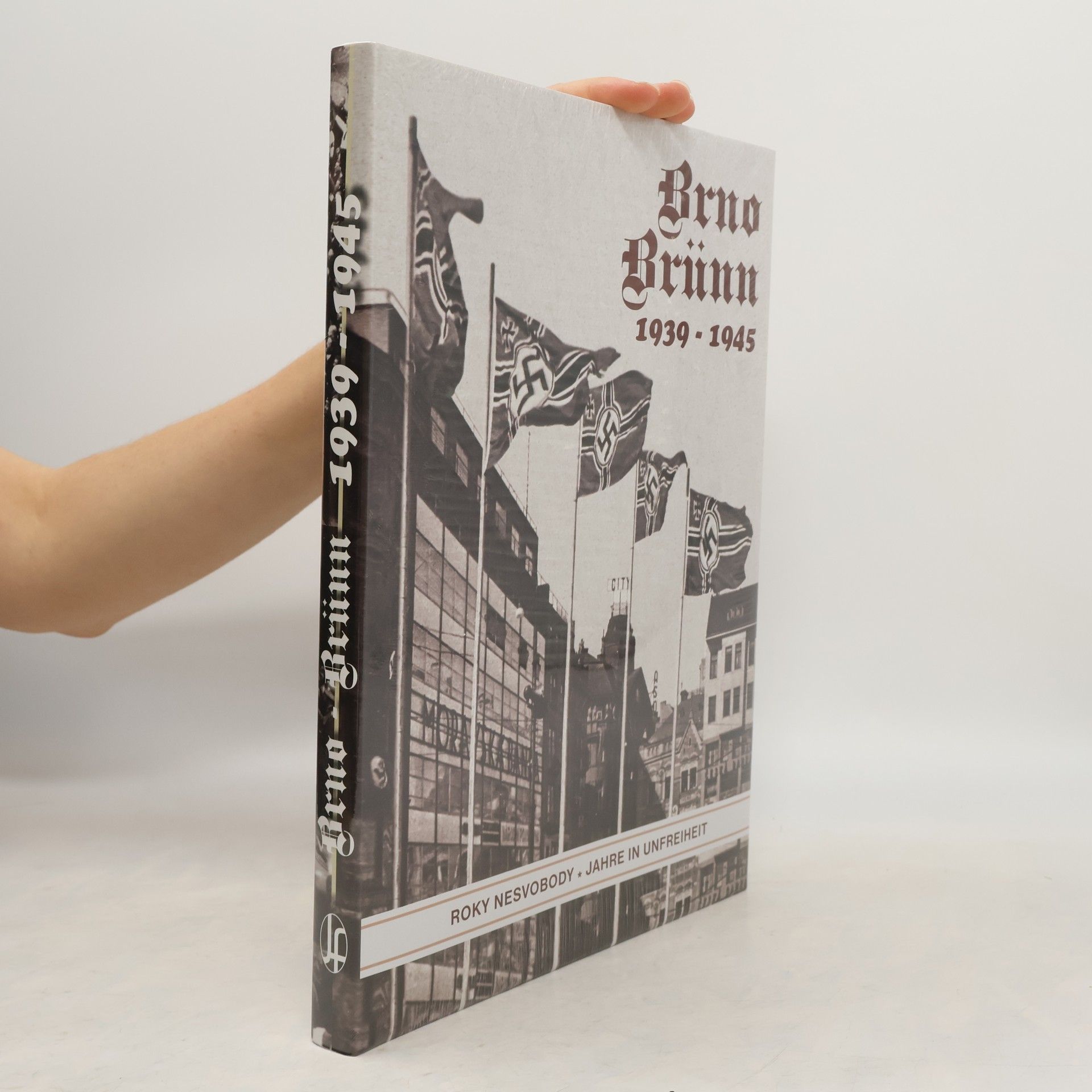 Autorenkollektiv Brno / Brünn. 1939 - 1945. Roky nesvobody. Jahre in Unfreiheit. I