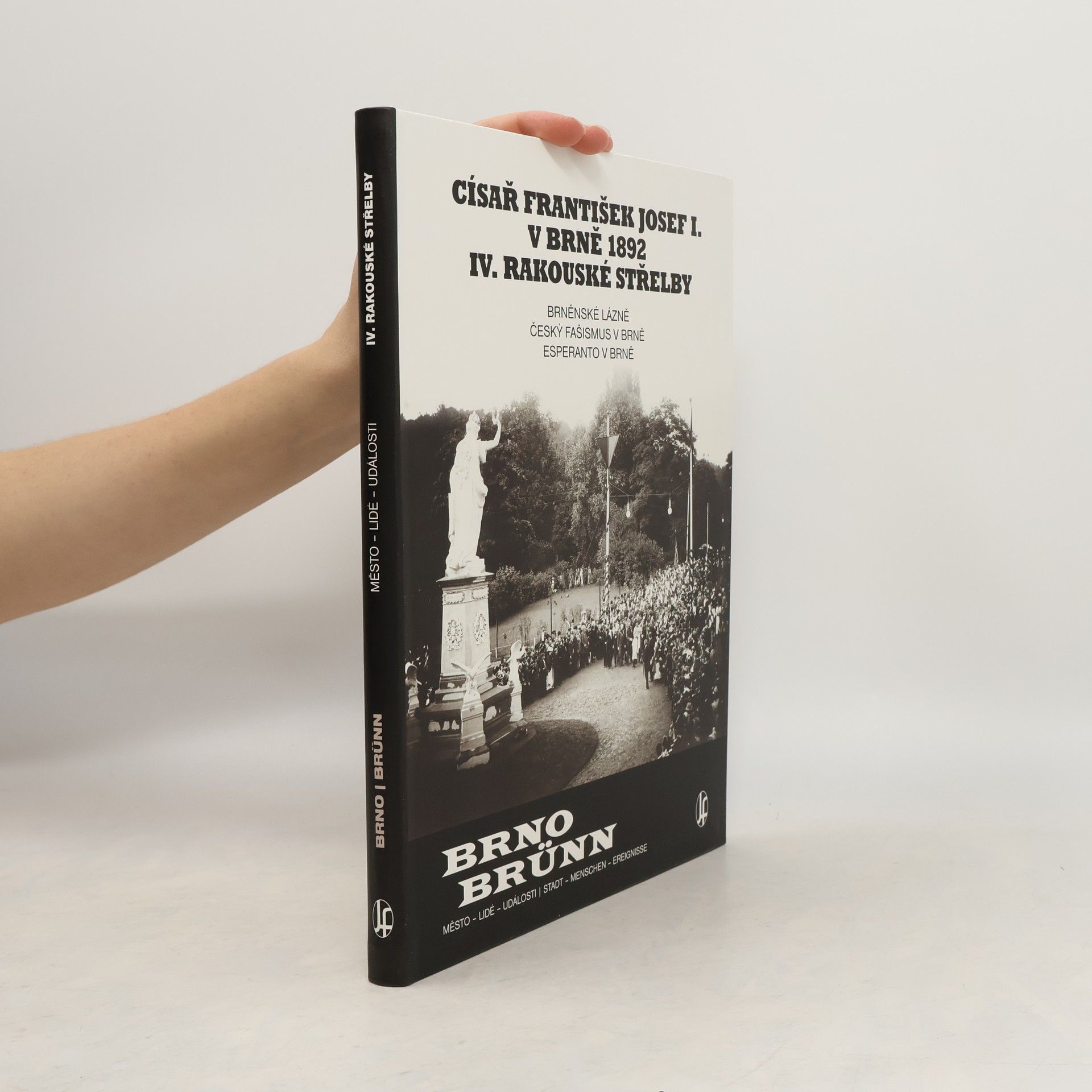 Vladimír Filip Císař František Josef I. v Brně 1892 IV. rakouské střelby: Brněnské lázně, Český fašismus a Esperanto
