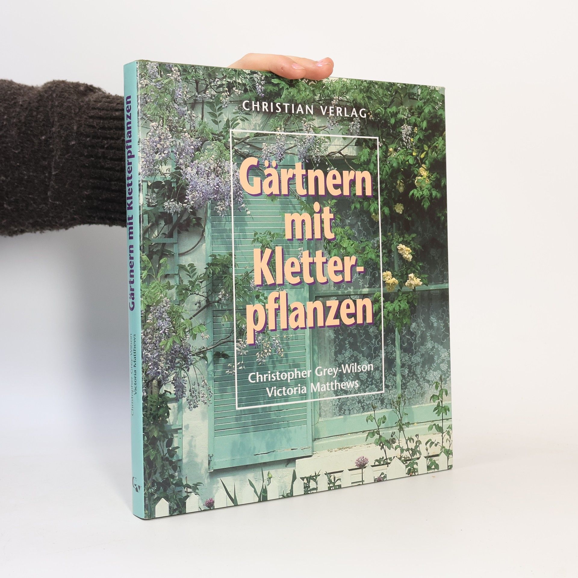 Christopher Grey Gärtnern mit Kletterpflanzen