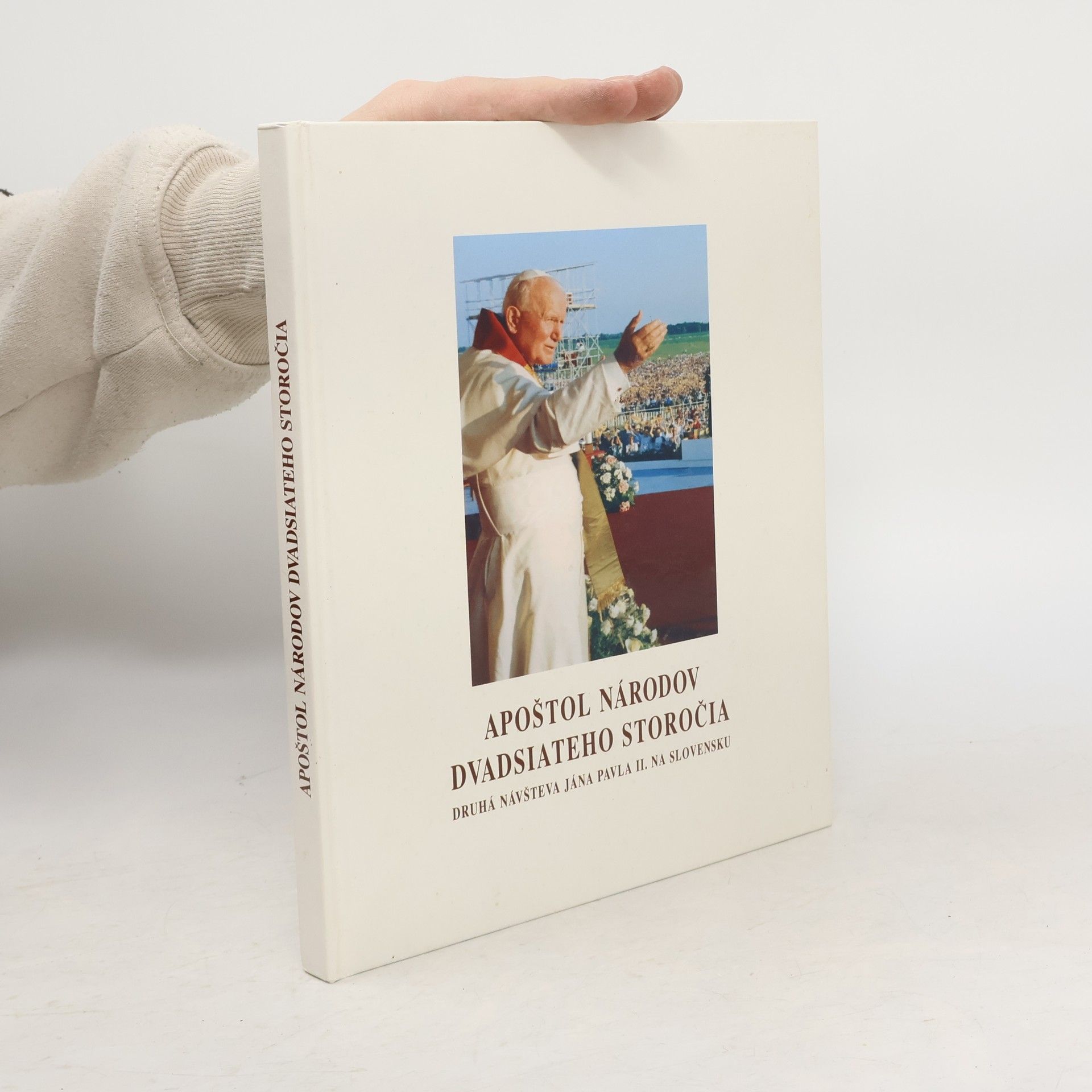 kolektiv Apoštol národov dvadsiateho storočia. Druhá návšteva Jána Pavla II. na Slovensku.