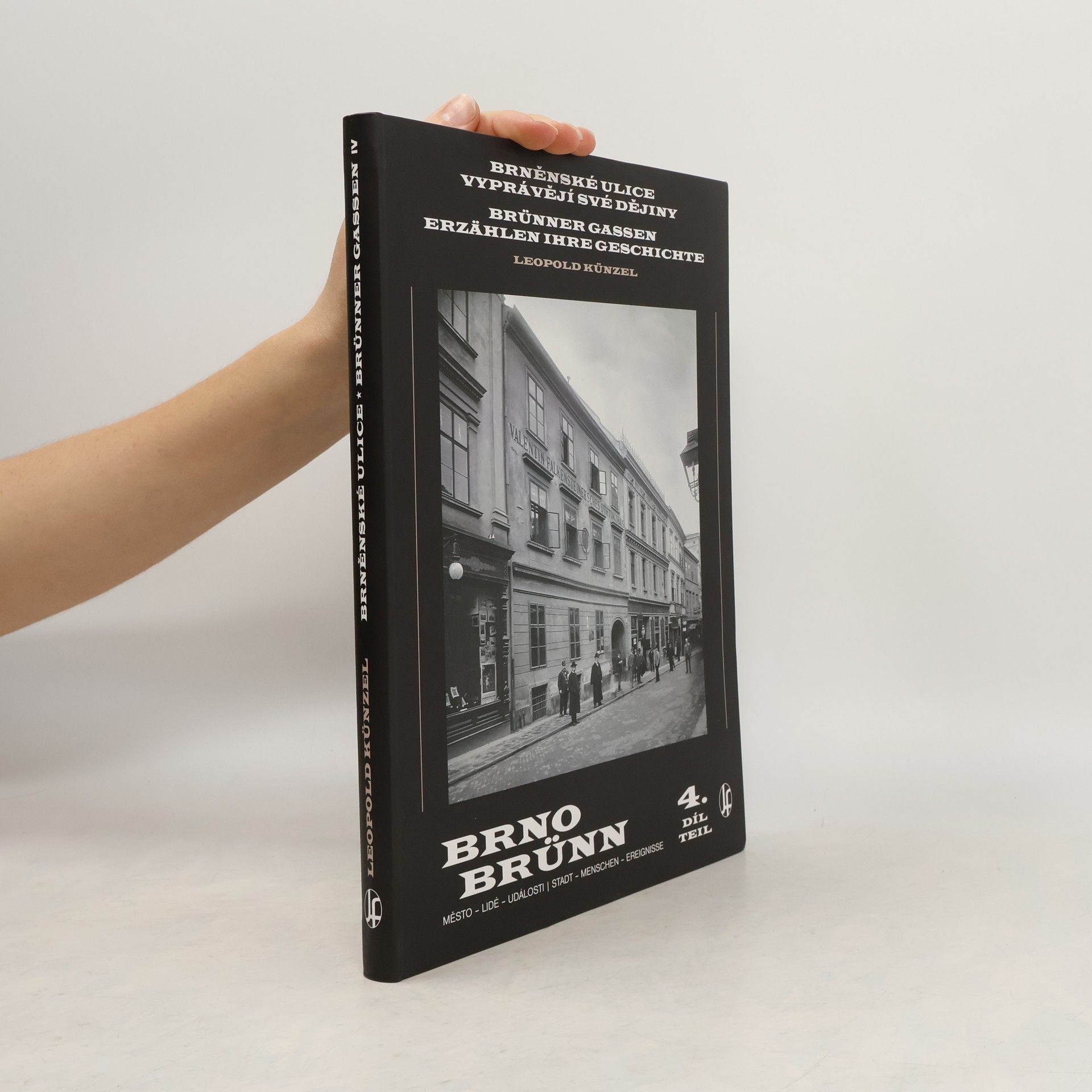 Leopold Künzel Brněnské ulice vyprávějí své dějiny. IV. díl