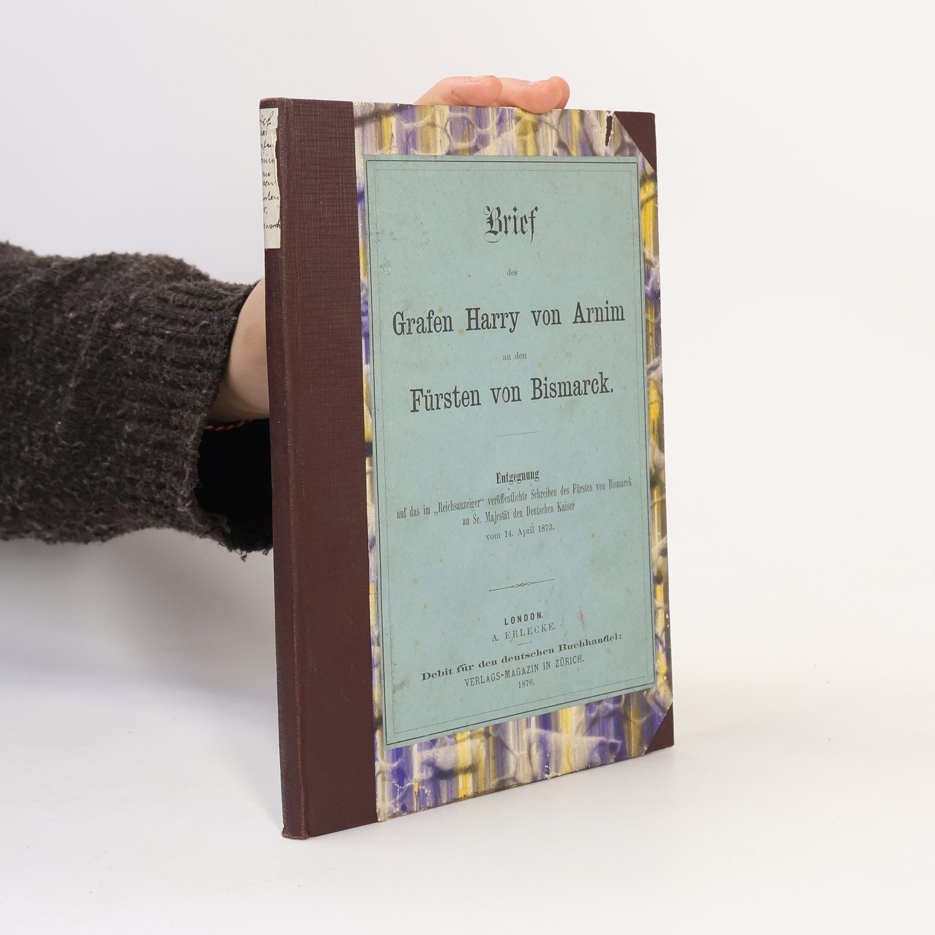 Harry Graf von Arnim Brief des Grafen Harry von Arnim an den Fürsten von Bismarck