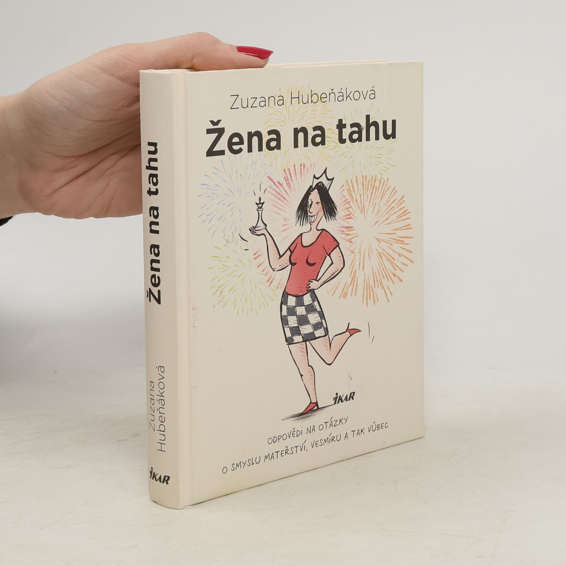 Zuzana Hubeňáková Žena na tahu. Odpovědi na otázky o smyslu mateřství, vesmíru a tak vůbec