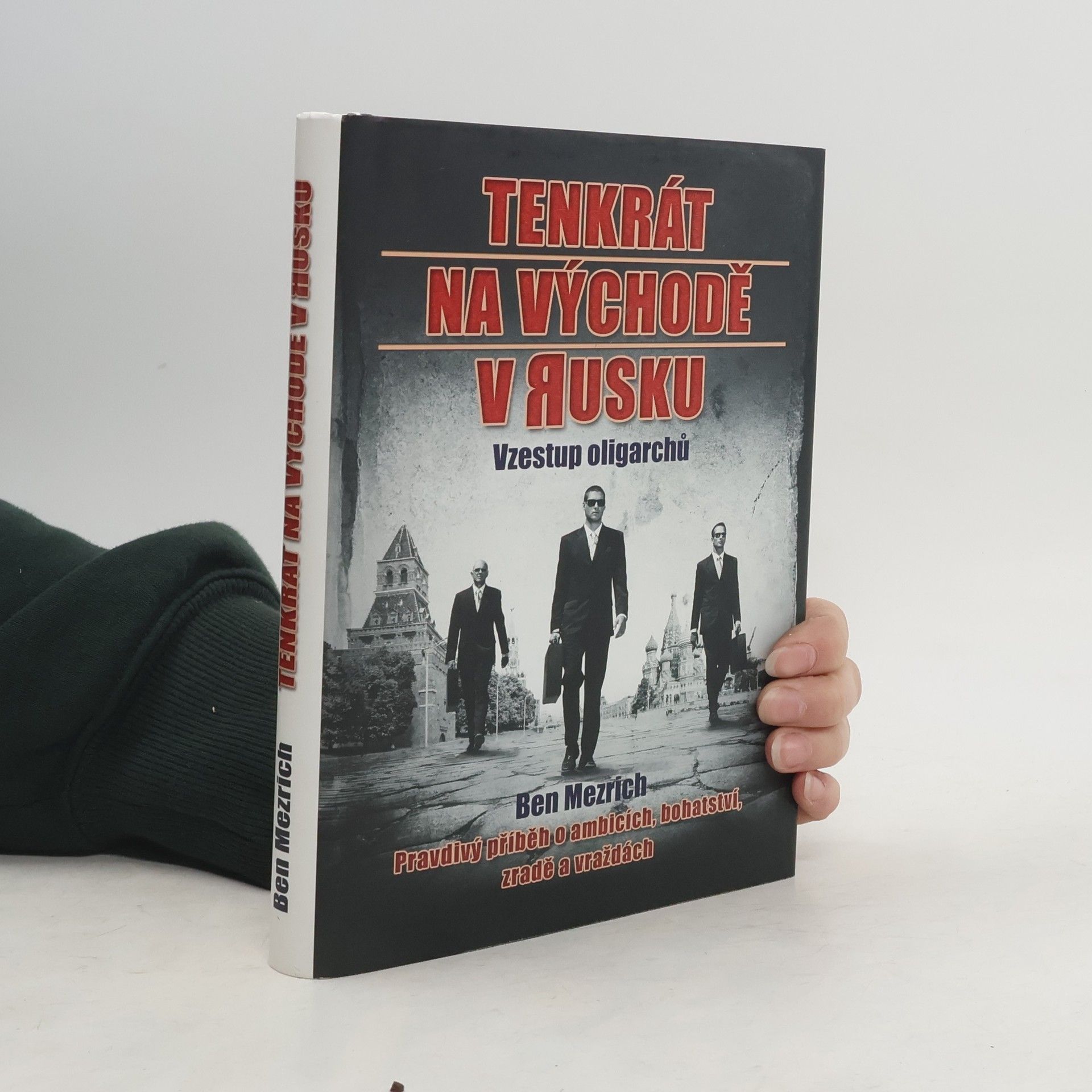 Ben Mezrich Tenkrát na východě v Rusku : vzestup oligarchů