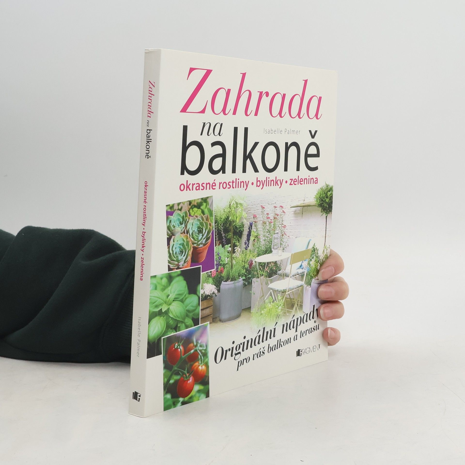 Isabelle Palmer Zahrada na balkoně. Originální nápady pro váš balkon a terasu