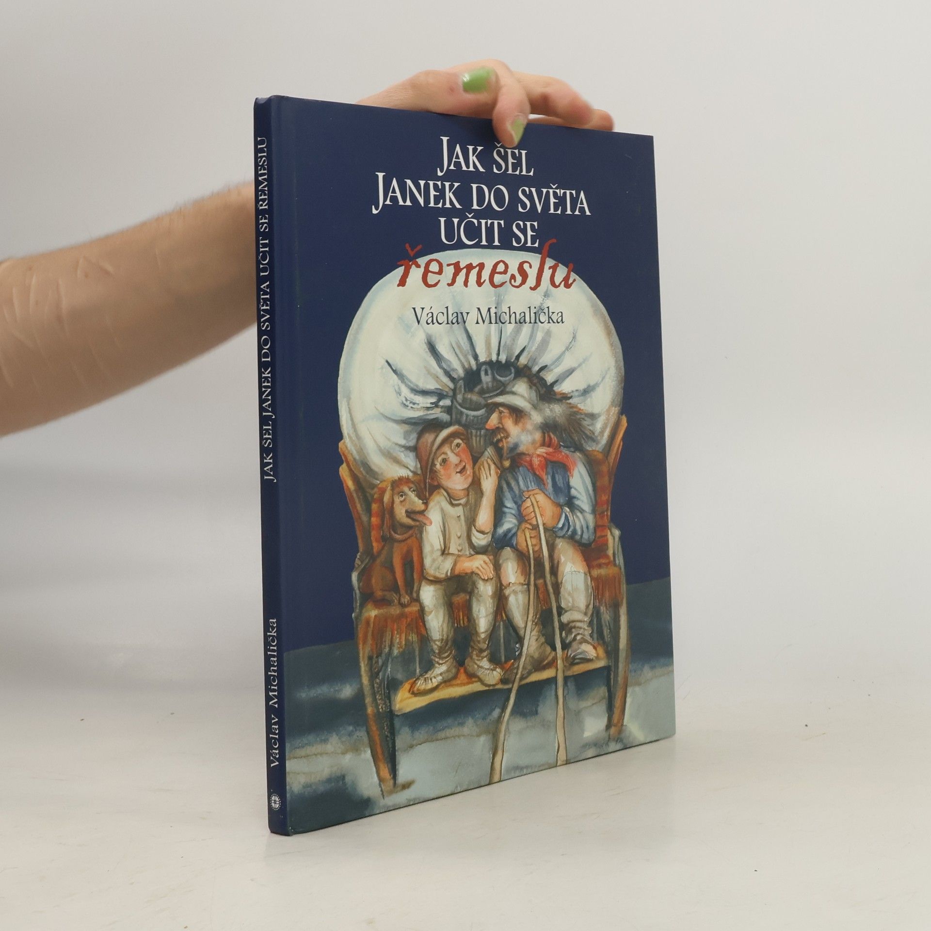 Václav Michalička Jak šel Janek do světa učit se řemeslu - Vyprávění o staré rukodělné výrobě v Beskydech