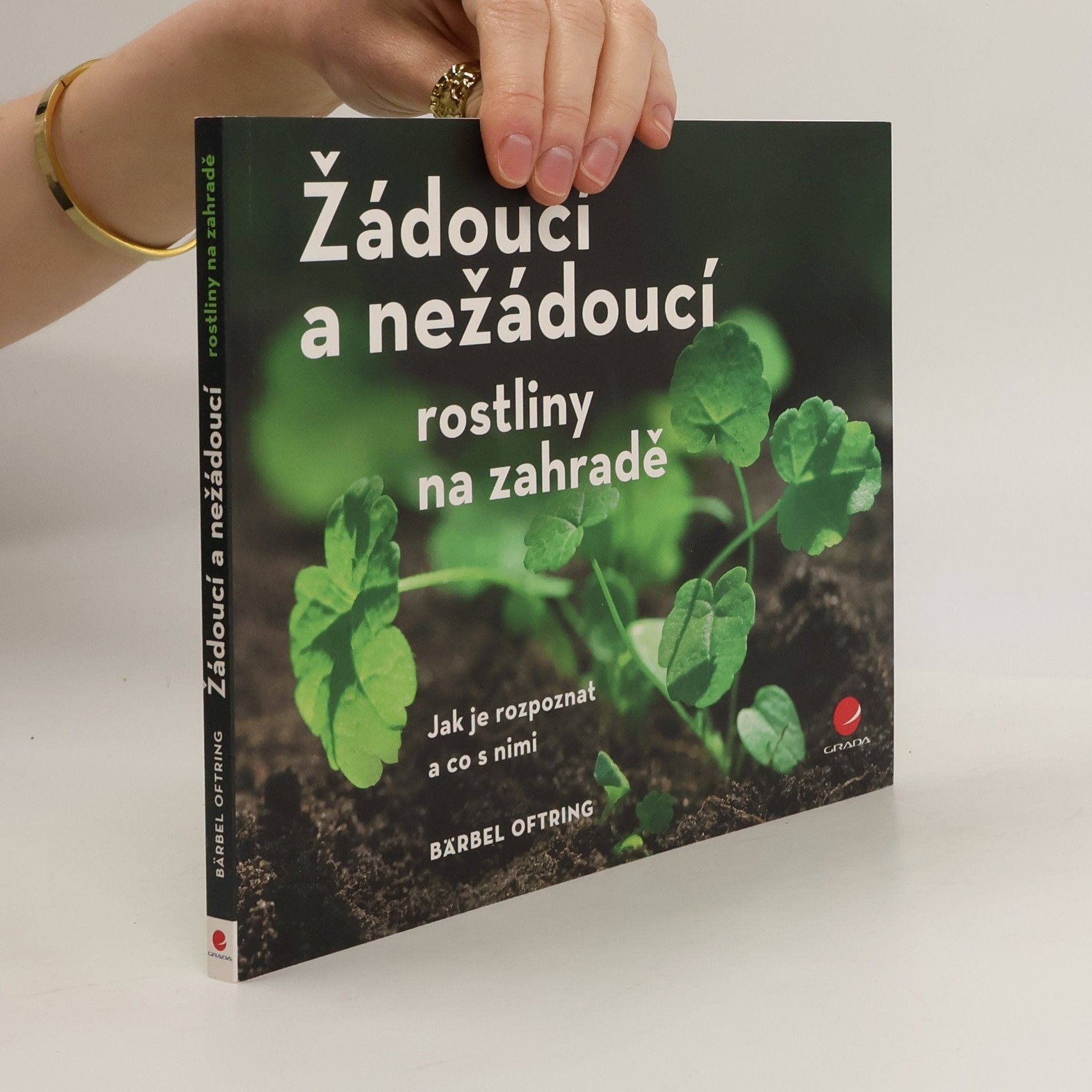 Bärbel Oftring Žádoucí a nežádoucí rostliny na zahradě - Jak je rozpoznat a co s nimi