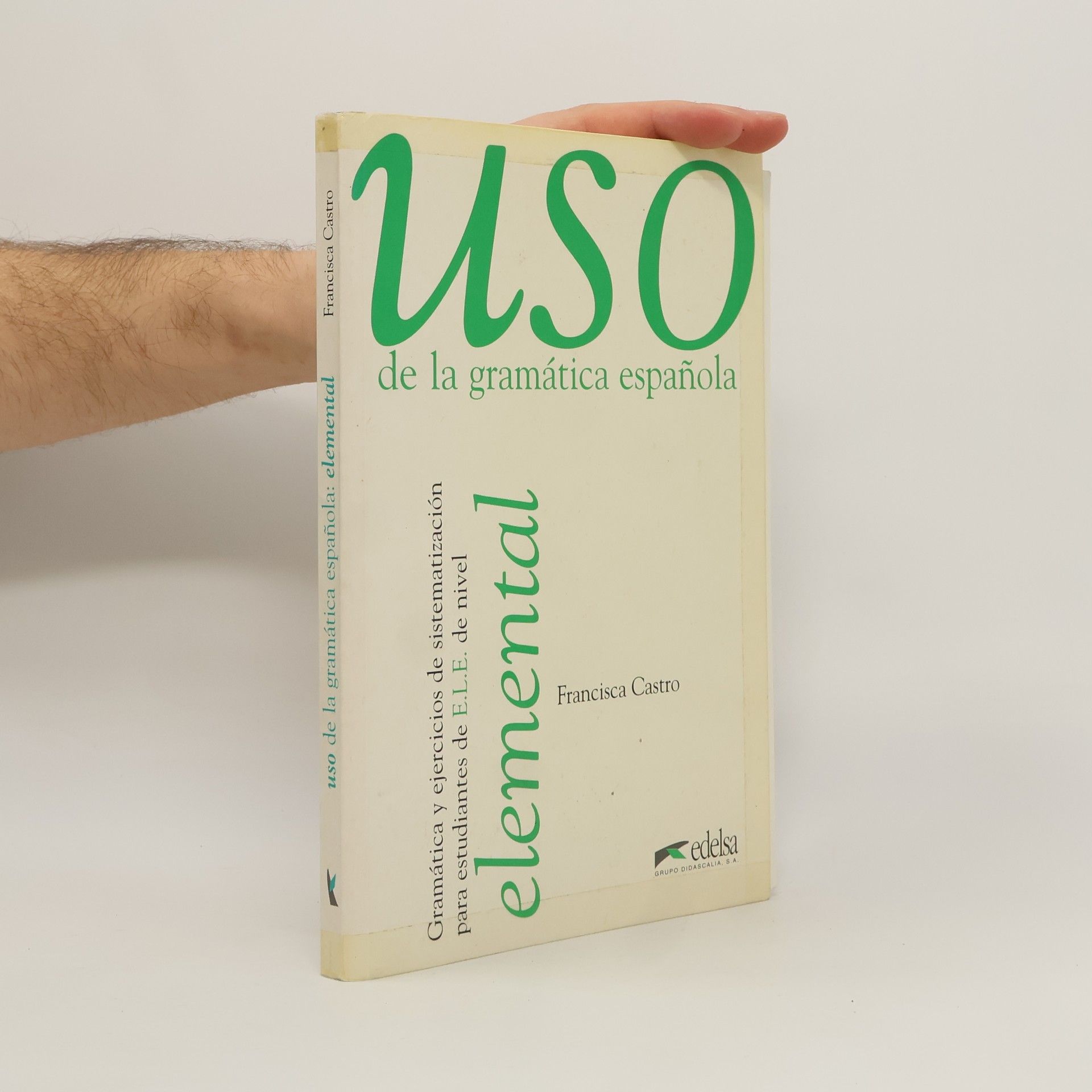 Francisca Castro Viudez Uso de la gramática espanola: Elemental