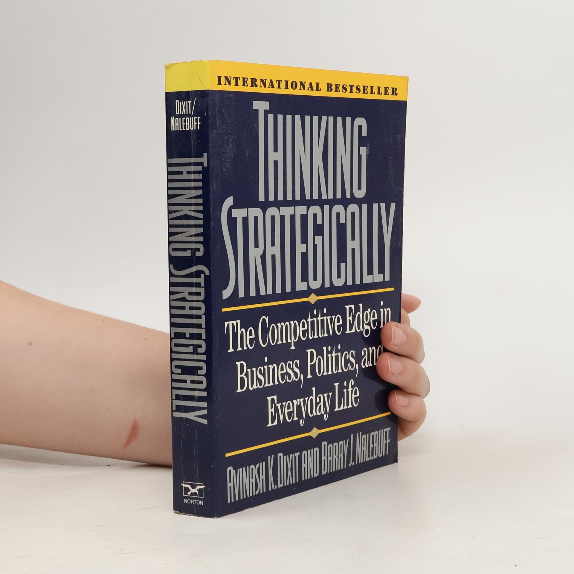 Avinash Dixit Thinking strategically : the competitive edge in business, politics, and everyday life