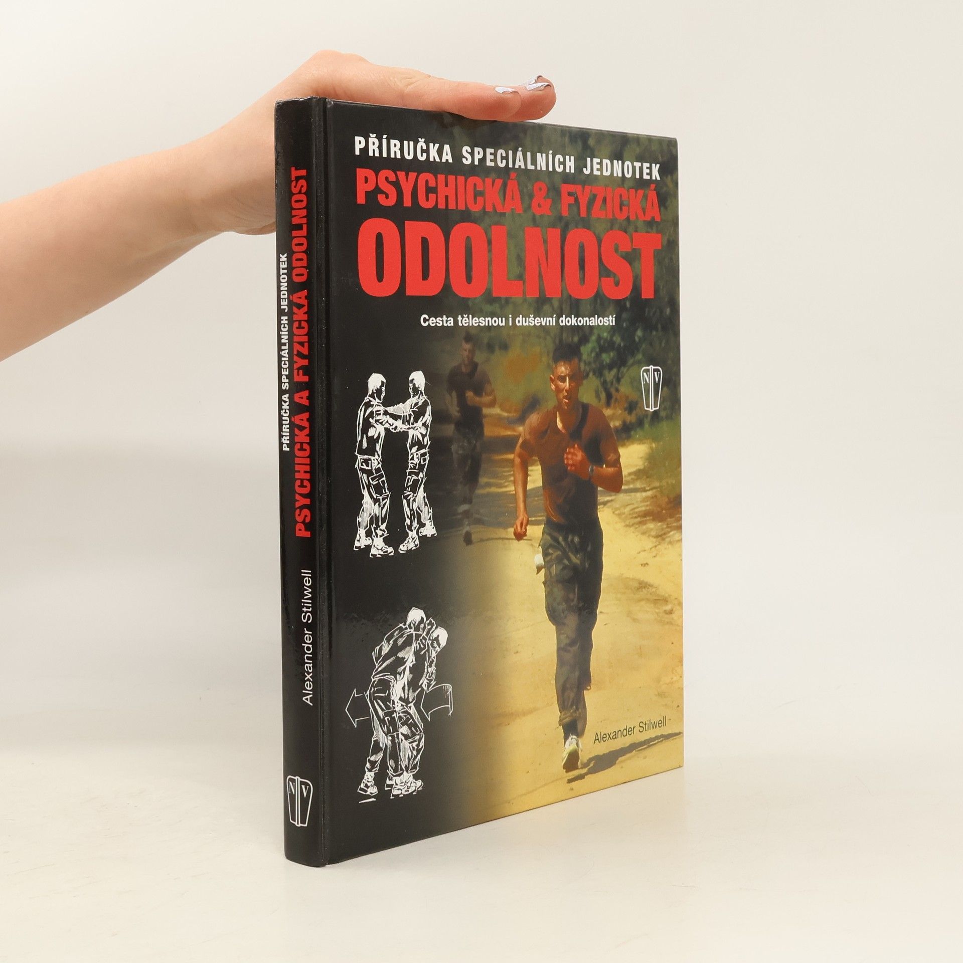 Alexander Stilwell Psychická & fyzická odolnost: Příručka speciálních jednotek