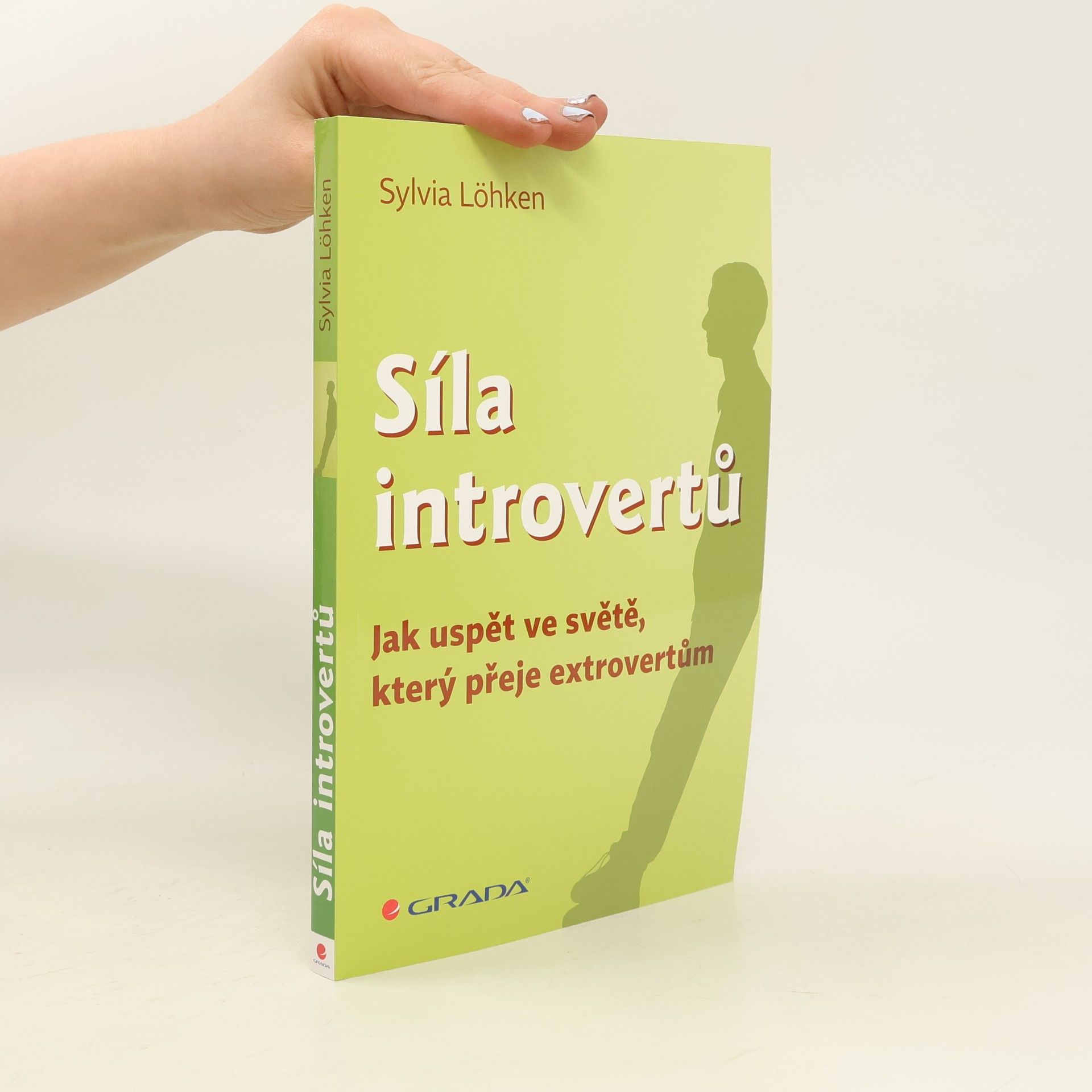 Sylvia Löhken Síla introvertů. Jak uspět ve světě, který přeje extrovertům
