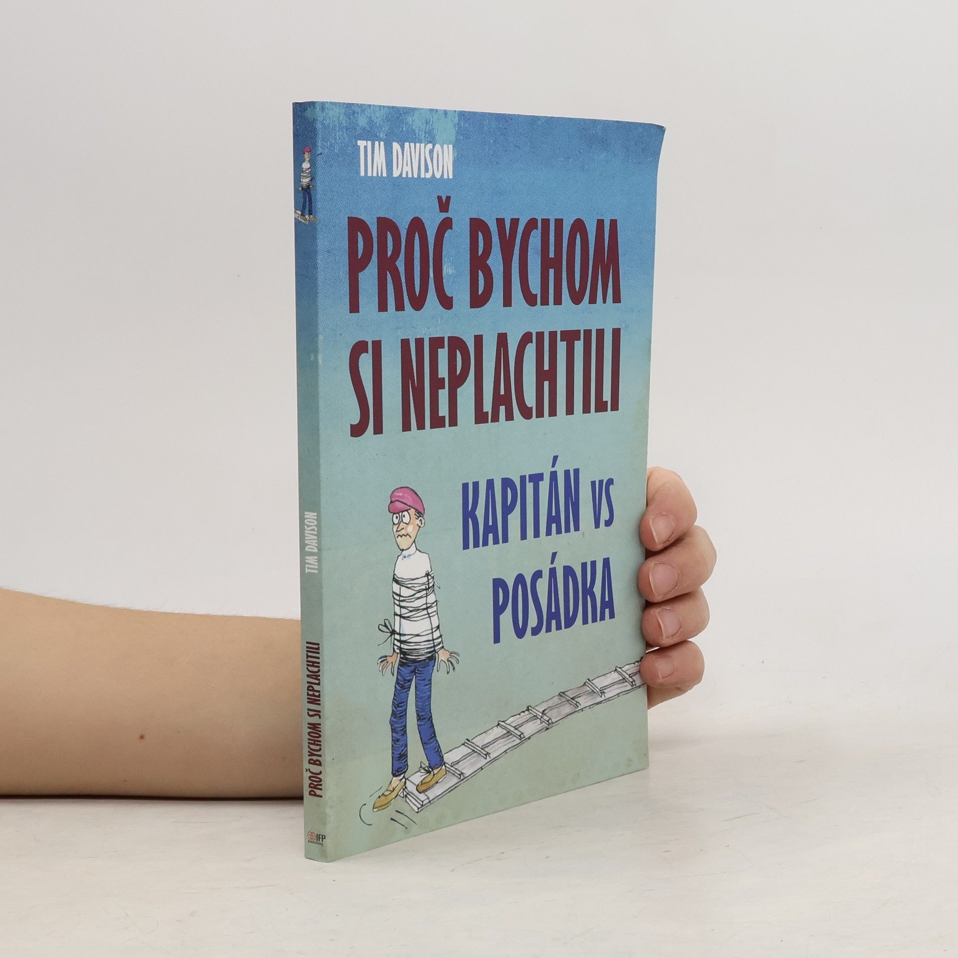 Tim Davison Proč bychom si neplachtili. Kapitán vs. posádka. Posádka vs. kapitán