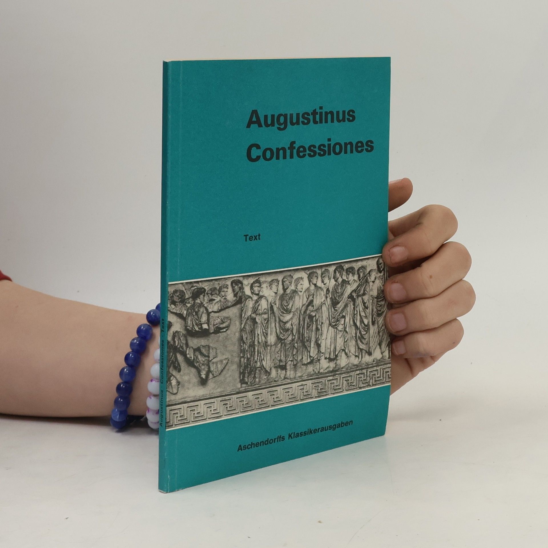 svatý Augustin Aschendorffs Klassikerausgaben: Confessiones. Text. Auswahl aus den Büchern I - X.