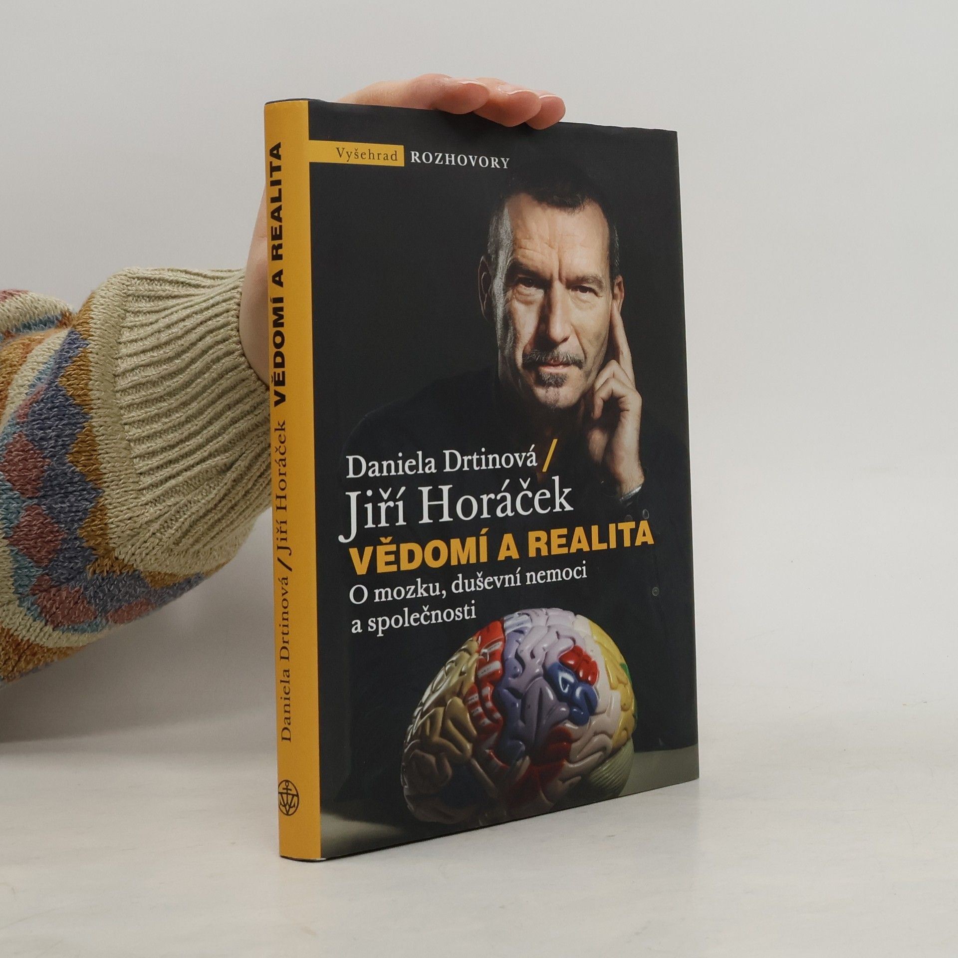 Jiří Horáček Vědomí a realita. O mozku, duševní nemoci a společnosti