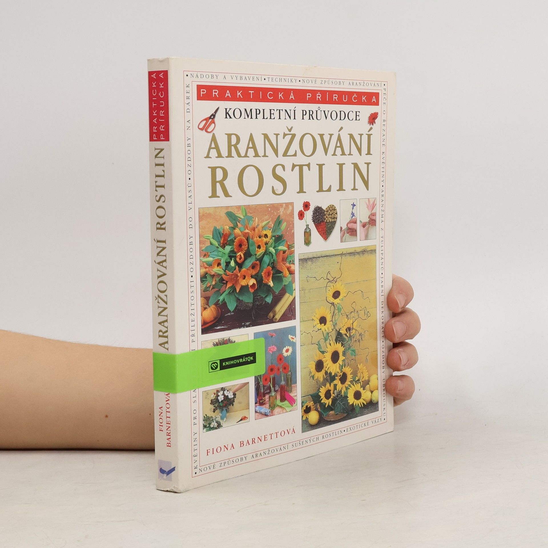 kolektiv Kompletní průvodce aranžování rostlin