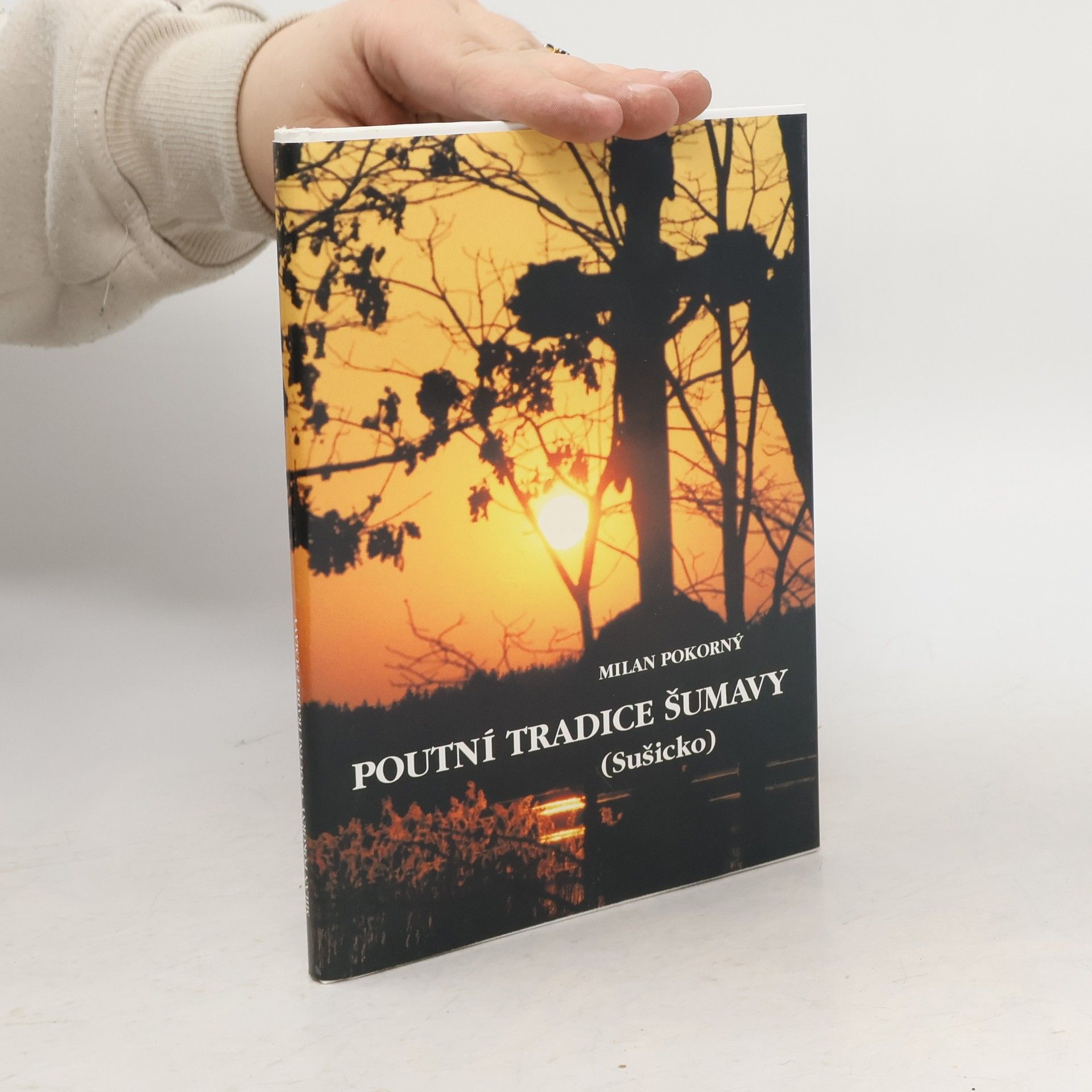 Milan Pokorný Poutní tradice Šumavy (Sušicko)