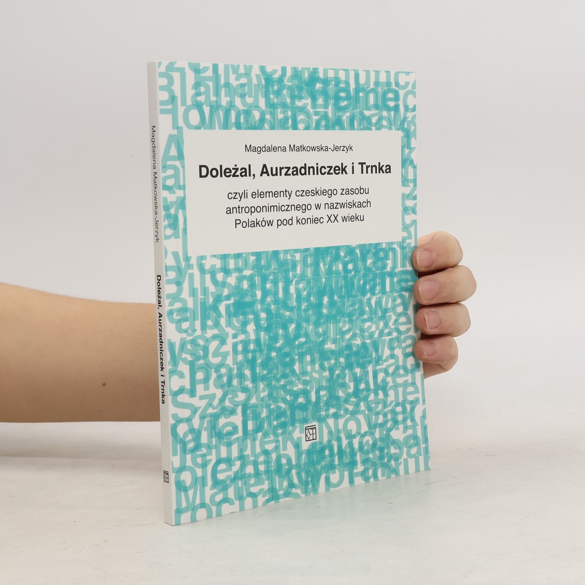 Magdalena Matkowska-Jerzyk Doleżal, Aurzadniczek i Trnka, czyli elementy czeskiego zasobu antroponimicznego w nazwiskach Polaków pod koniec XX wieku