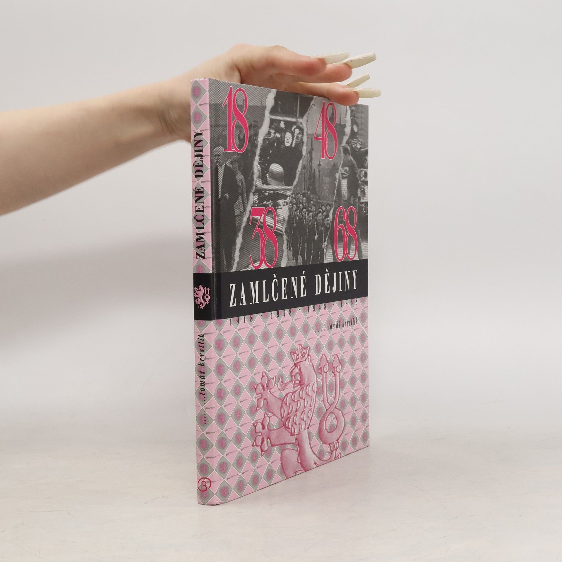 Tomáš Krystlík Zamlčené dějiny : 1918-1938-1948-1968. 1. díl