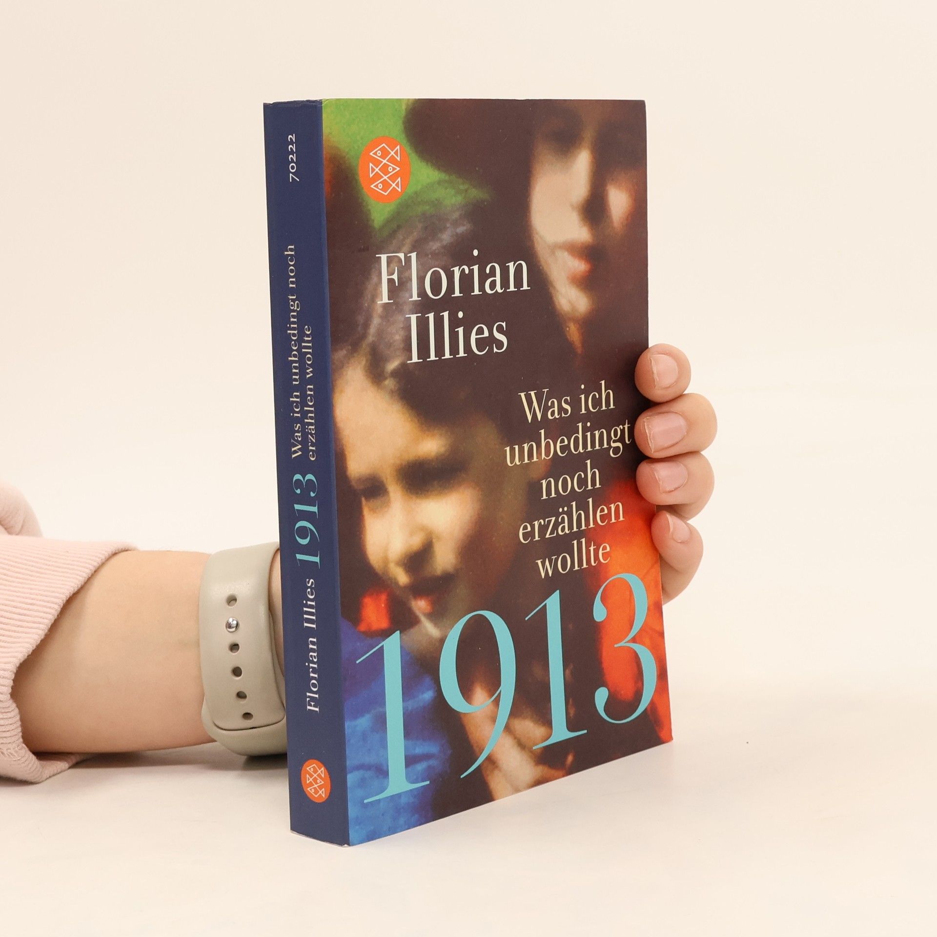 Florian Illies 1913. Was ich unbedingt noch erzählen wollte